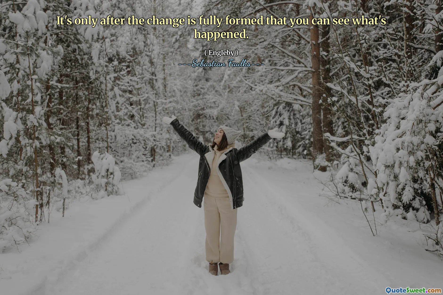 Somente depois que a mudança é totalmente formada que você pode ver o que aconteceu.