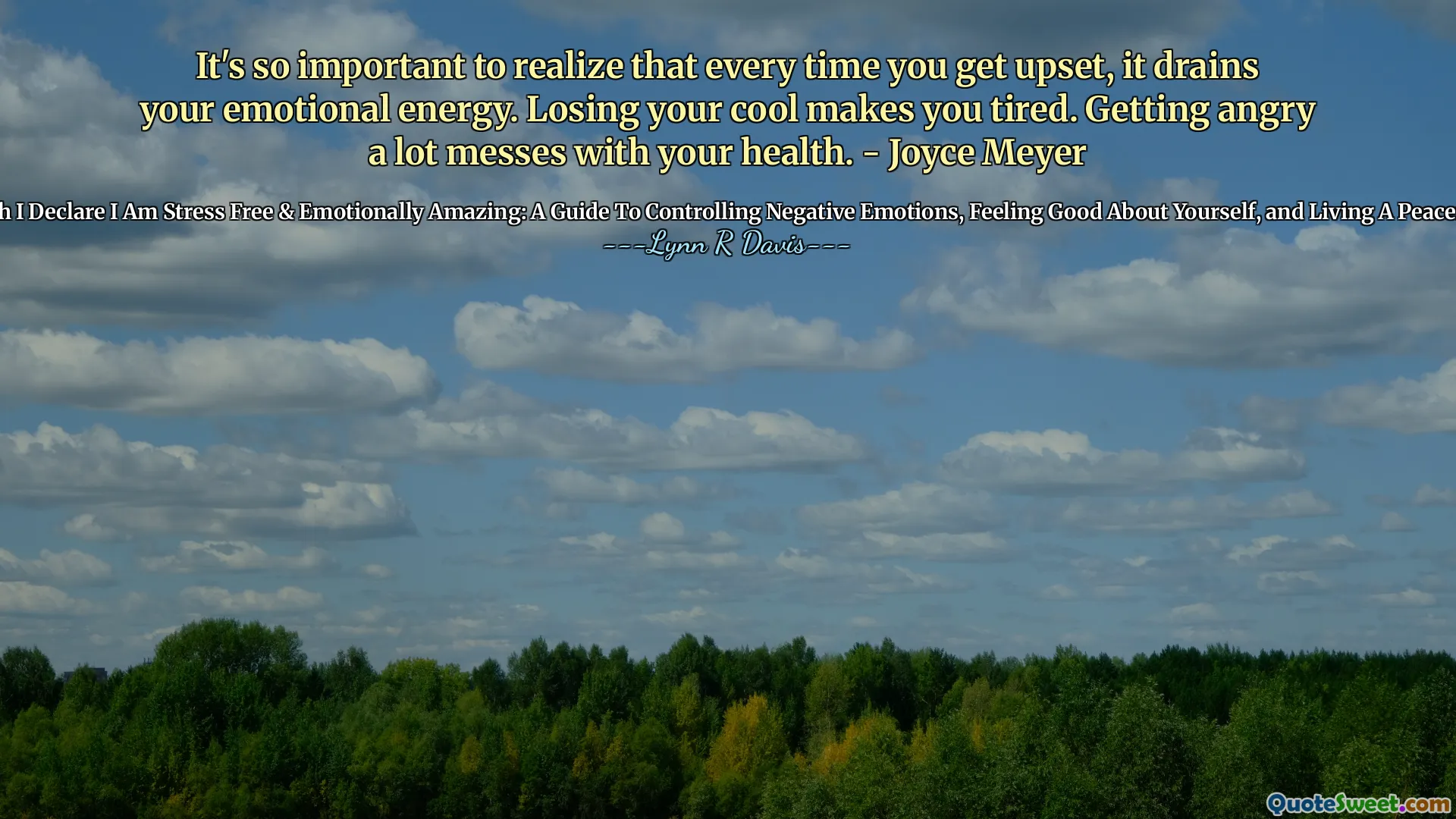 It's so important to realize that every time you get upset, it drains your emotional energy. Losing your cool makes you tired. Getting angry a lot messes with your health. - Joyce Meyer