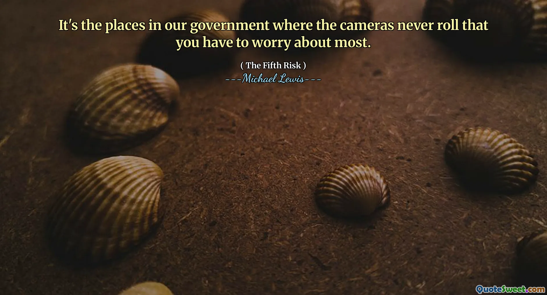 It's the places in our government where the cameras never roll that you have to worry about most.