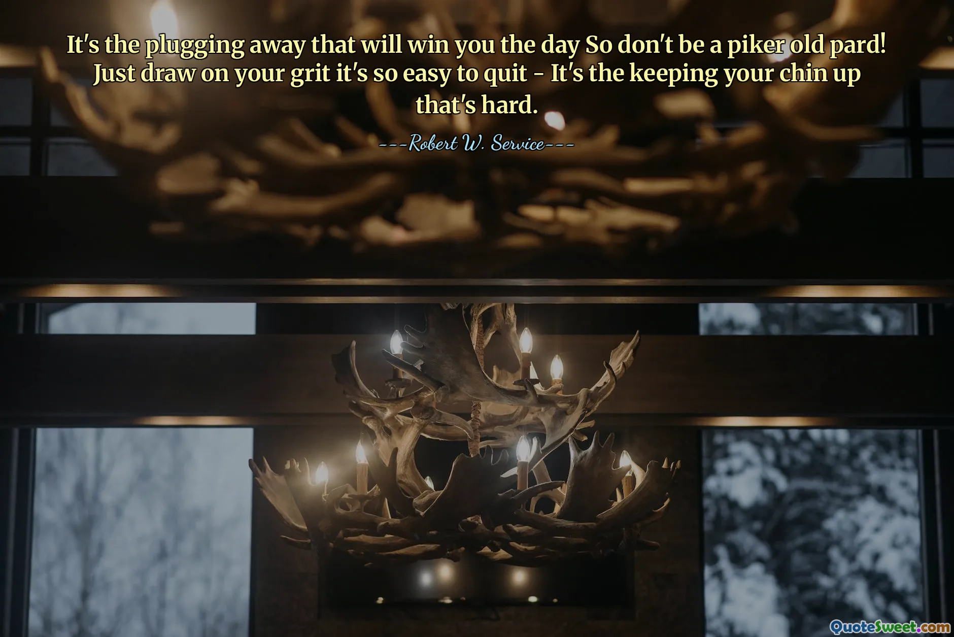 It's the plugging away that will win you the day So don't be a piker old pard! Just draw on your grit it's so easy to quit - It's the keeping your chin up that's hard.