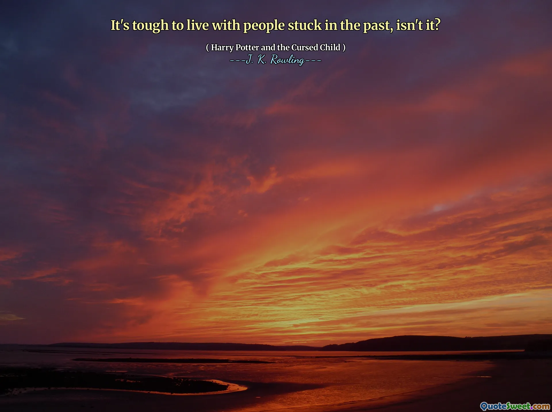 It's tough to live with people stuck in the past, isn't it?