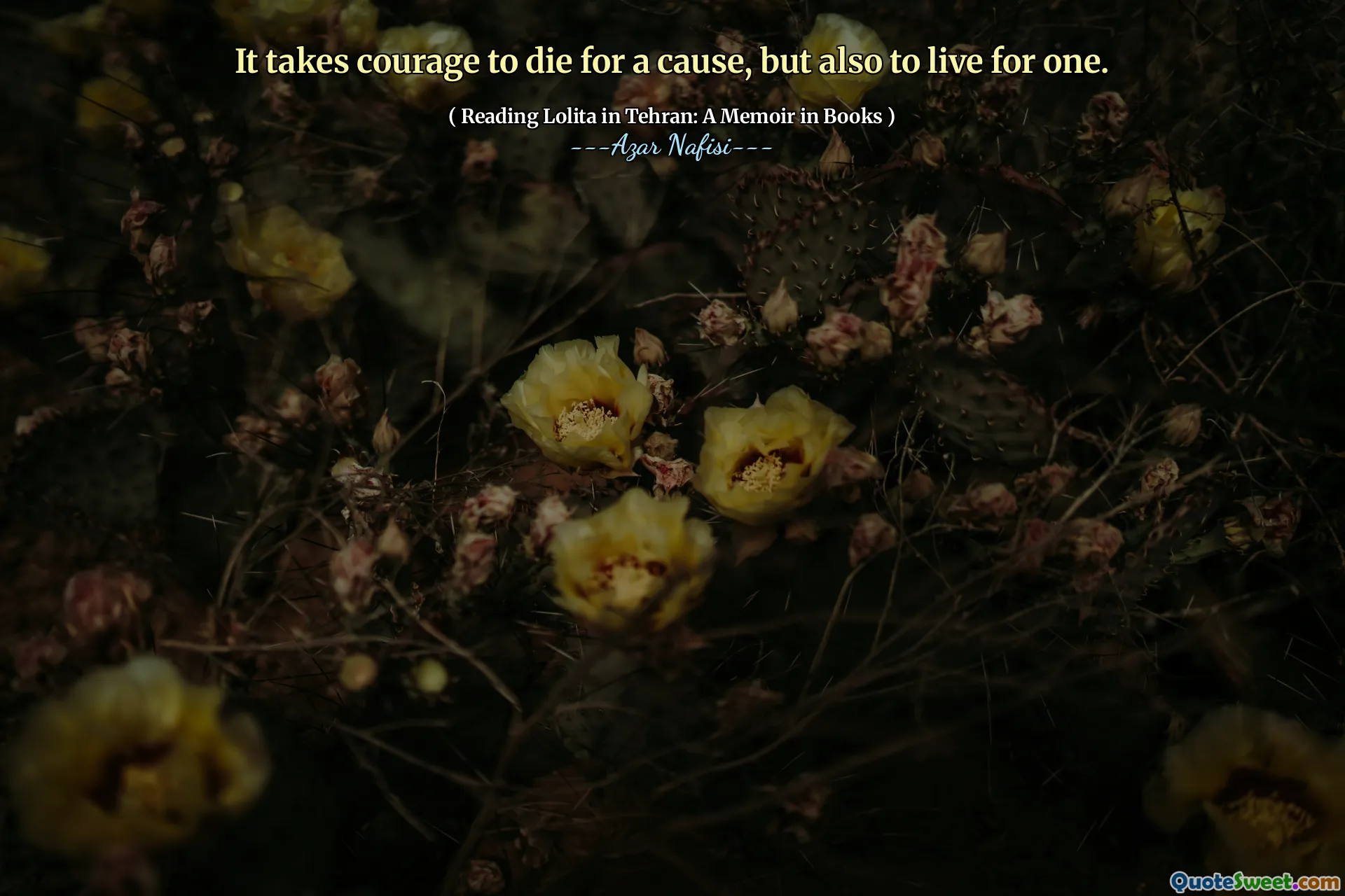 يتطلب الأمر الشجاعة للموت من أجل قضية ، ولكن أيضًا للعيش من أجل واحد.