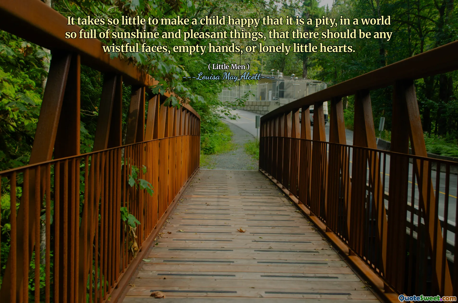 It takes so little to make a child happy that it is a pity, in a world so full of sunshine and pleasant things, that there should be any wistful faces, empty hands, or lonely little hearts.
