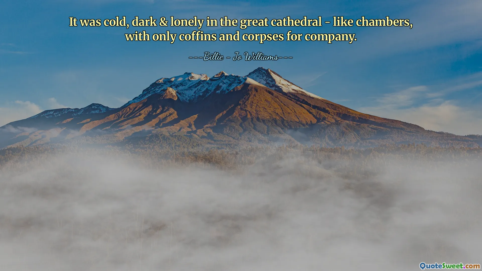 It was cold, dark & lonely in the great cathedral - like chambers, with only coffins and corpses for company.