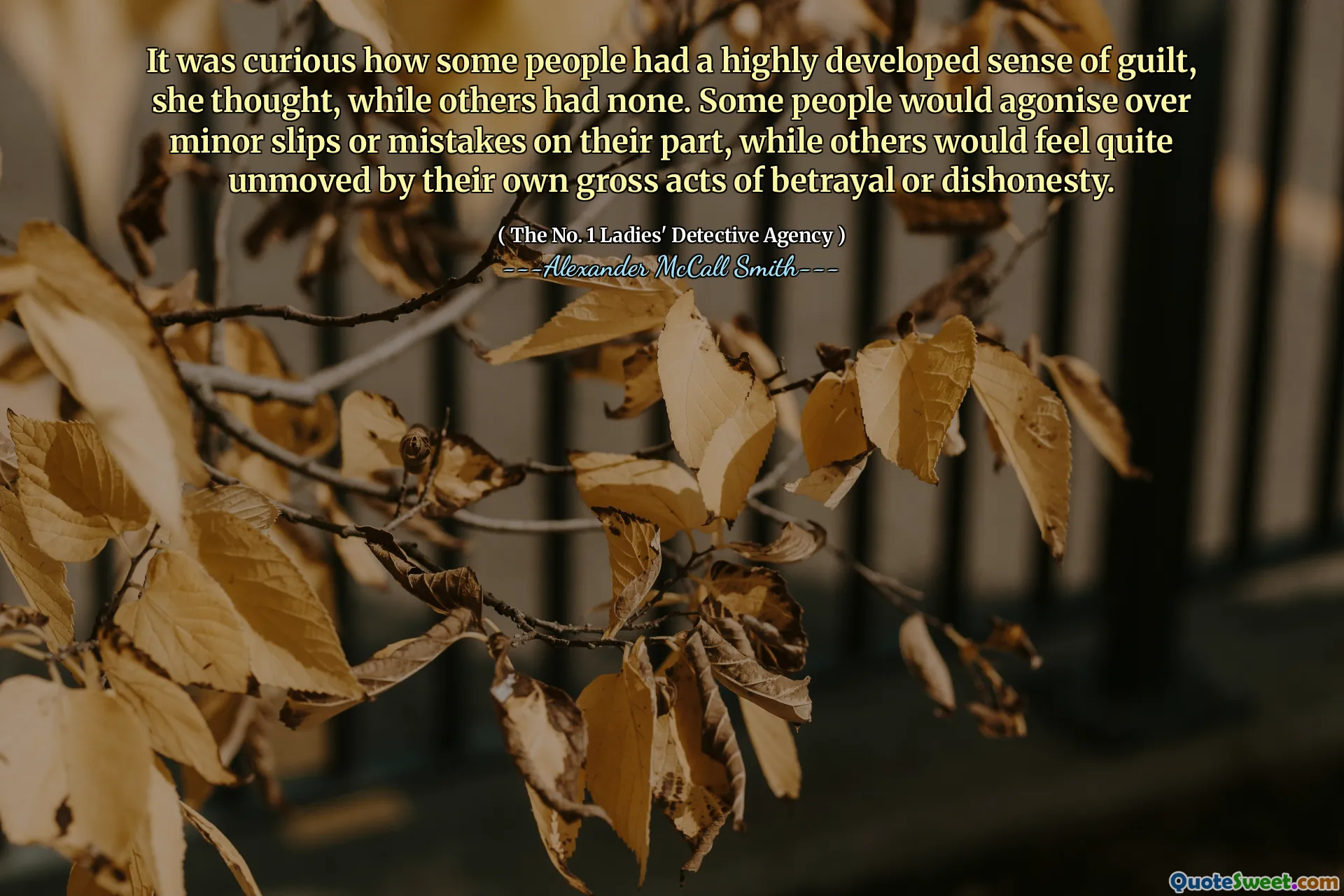 Sangat aneh bagaimana beberapa orang memiliki rasa bersalah yang sangat berkembang, pikirnya, sementara yang lain tidak memilikinya. Beberapa orang akan menderita karena slip kecil atau kesalahan di pihak mereka, sementara yang lain akan merasa sangat tidak tergerak oleh aksi pengkhianatan atau ketidakjujuran mereka sendiri.