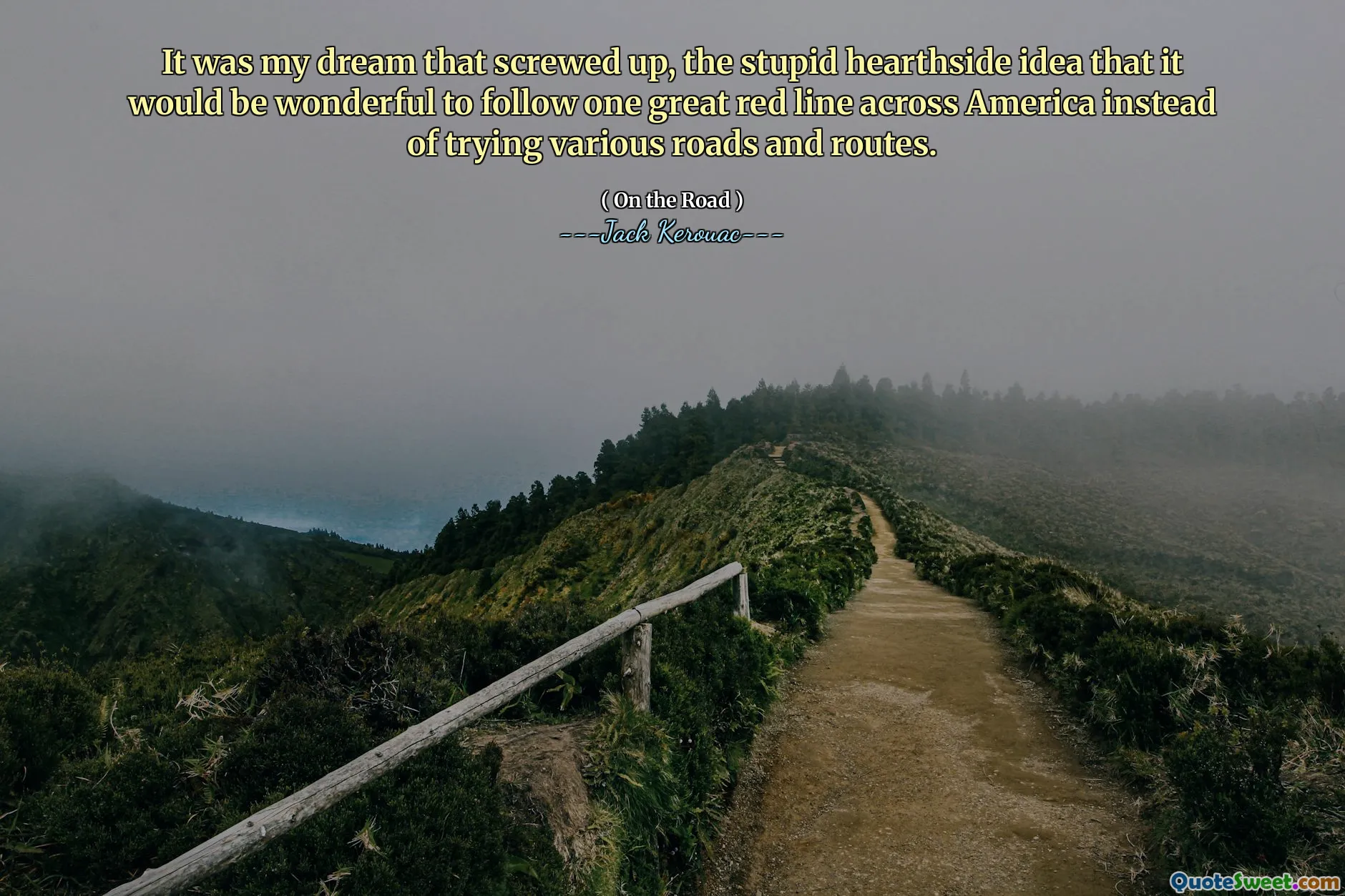 It was my dream that screwed up, the stupid hearthside idea that it would be wonderful to follow one great red line across America instead of trying various roads and routes.