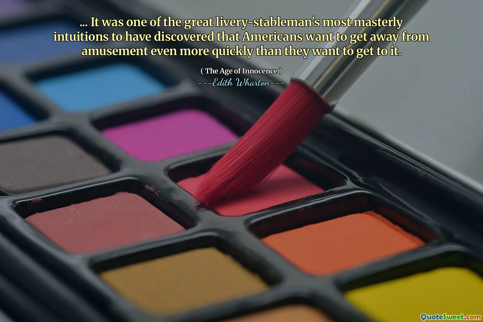... It was one of the great livery-stableman's most masterly intuitions to have discovered that Americans want to get away from amusement even more quickly than they want to get to it.