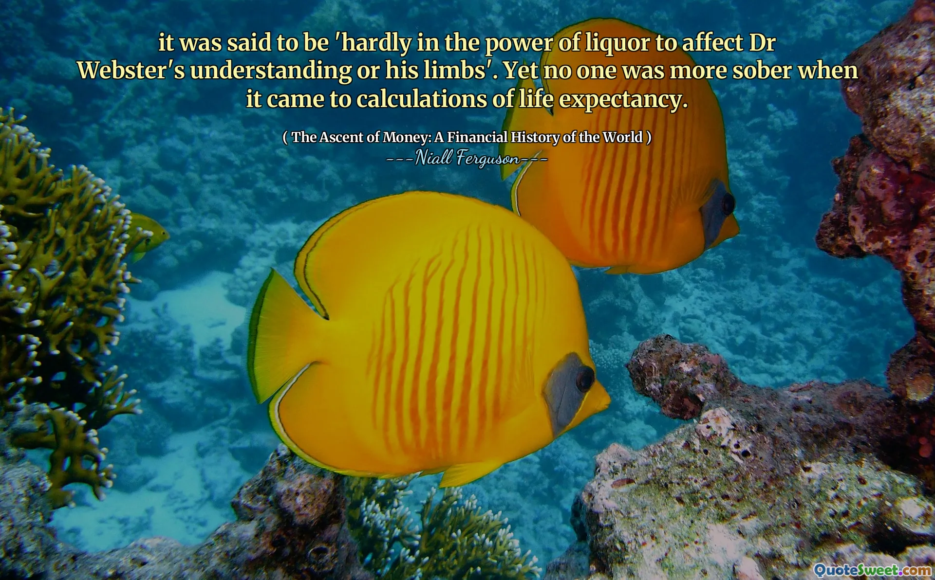 it was said to be 'hardly in the power of liquor to affect Dr Webster's understanding or his limbs'. Yet no one was more sober when it came to calculations of life expectancy.