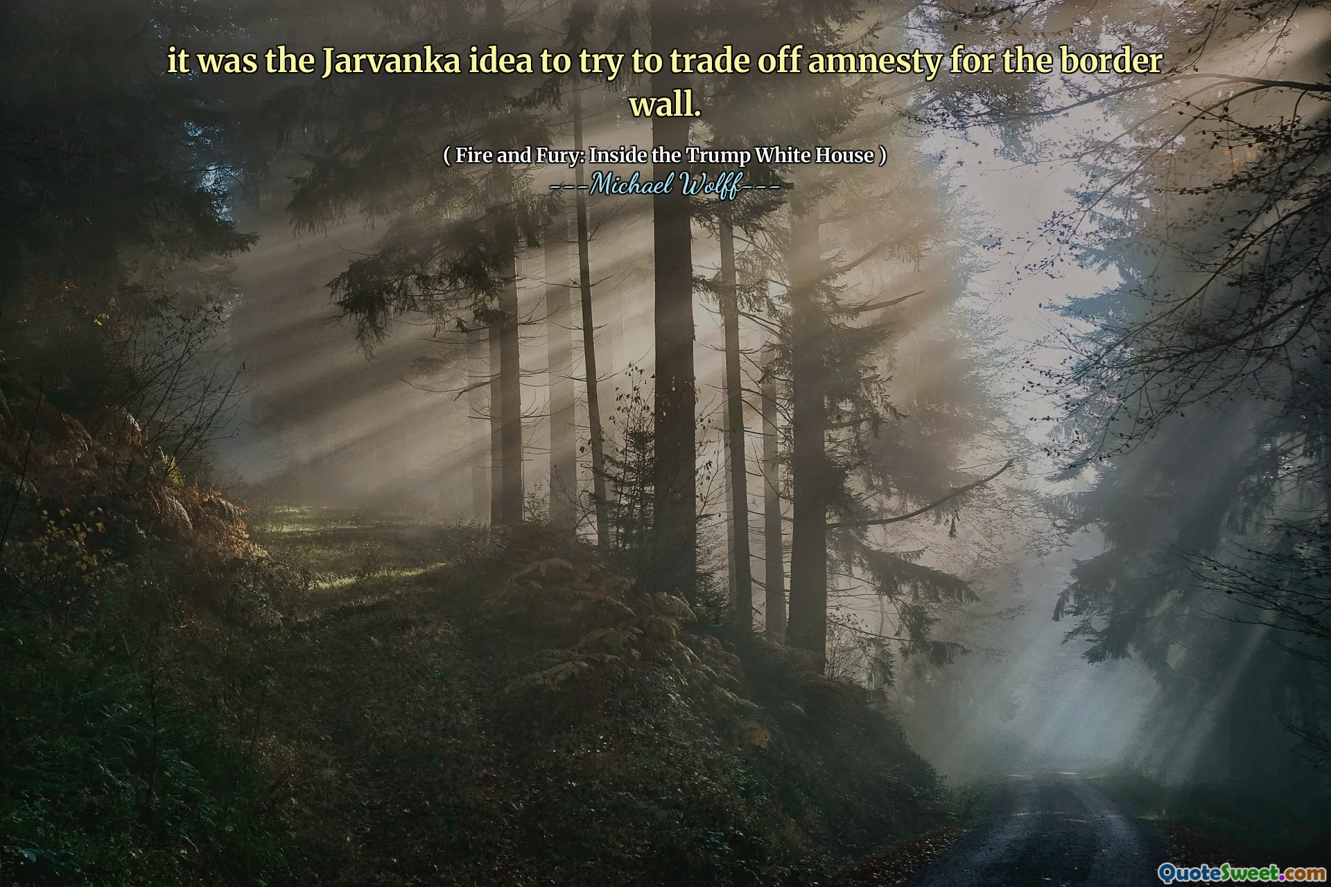 it was the Jarvanka idea to try to trade off amnesty for the border wall.