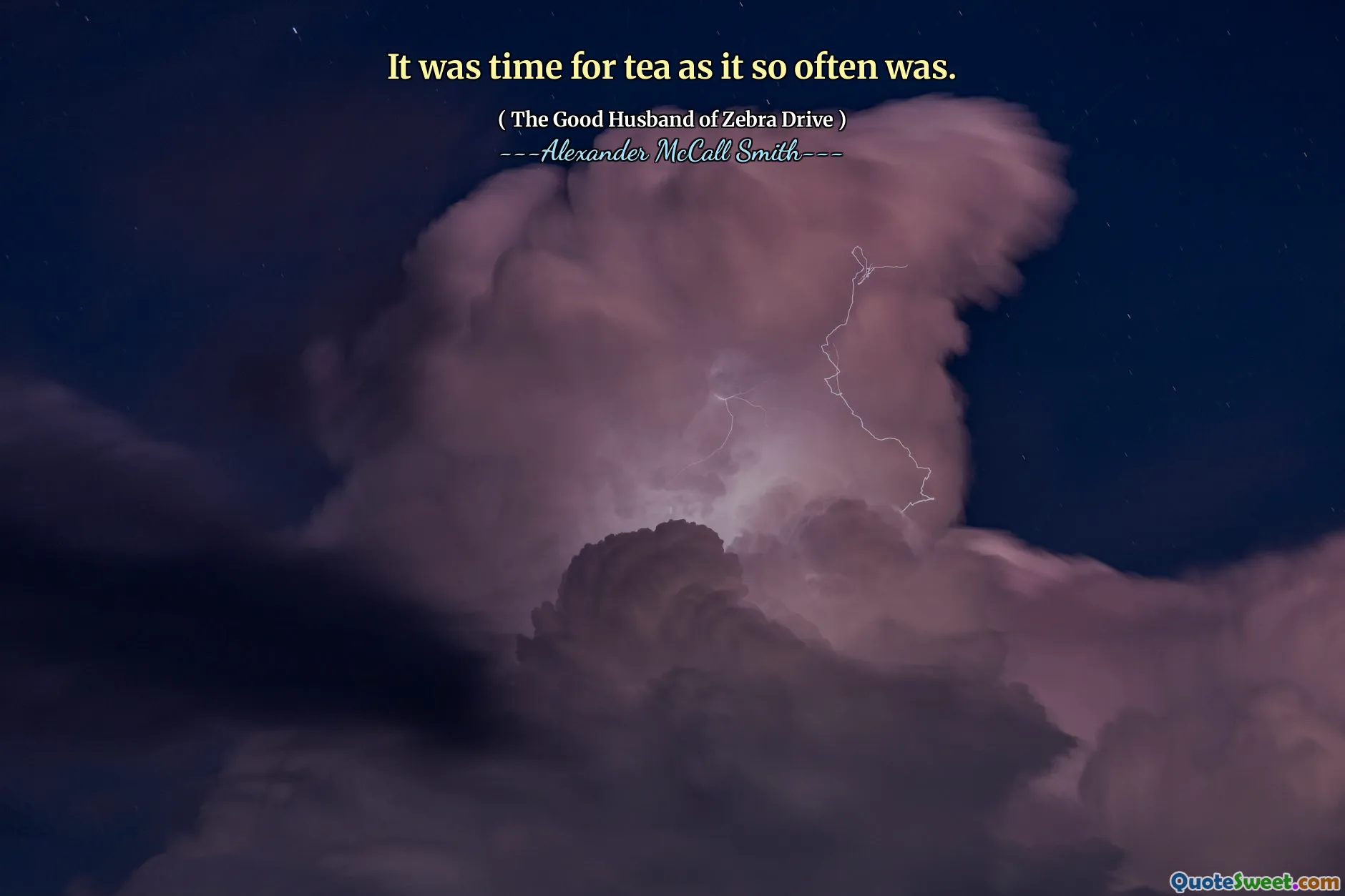 It was time for tea as it so often was.