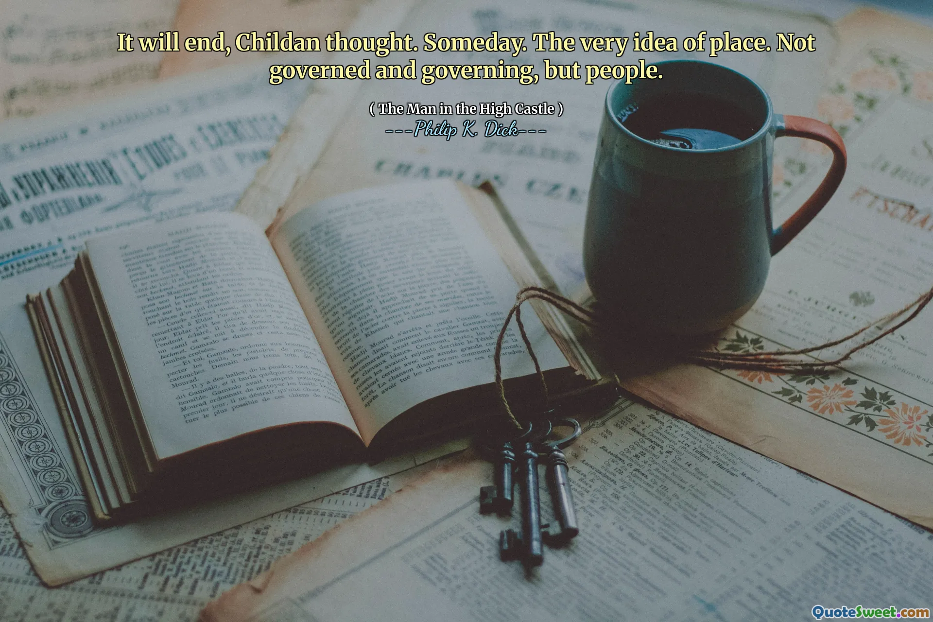 Det kommer att sluta, tänkte Childan. Någon dag. Själva idén. Inte styrd och styrande, utan människor.