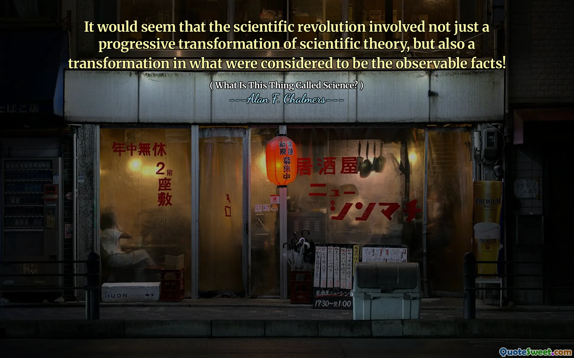 It would seem that the scientific revolution involved not just a progressive transformation of scientific theory, but also a transformation in what were considered to be the observable facts!