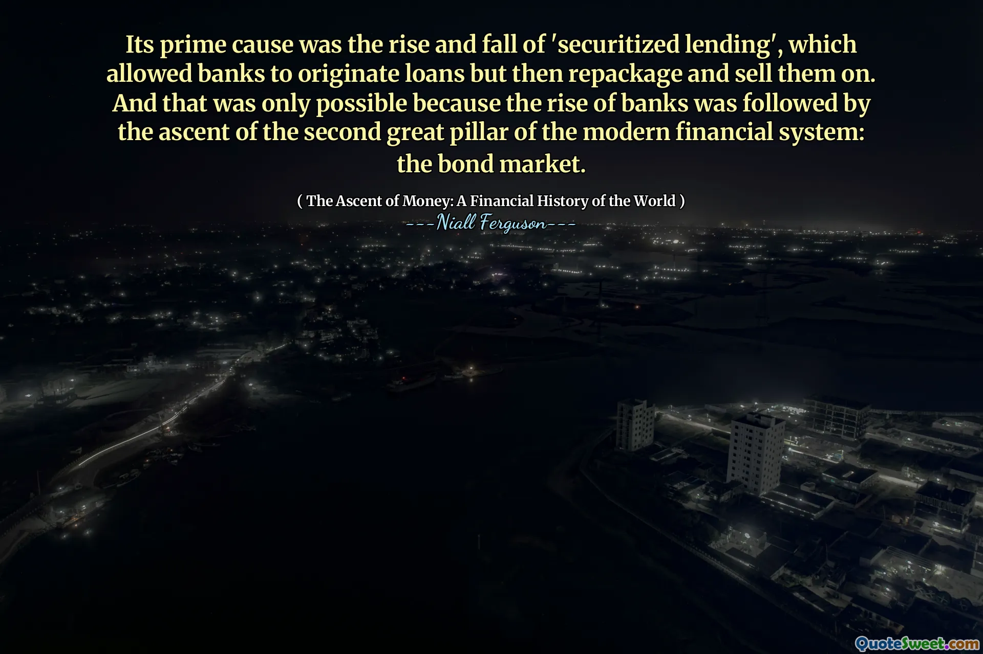 Its prime cause was the rise and fall of 'securitized lending', which allowed banks to originate loans but then repackage and sell them on. And that was only possible because the rise of banks was followed by the ascent of the second great pillar of the modern financial system: the bond market.
