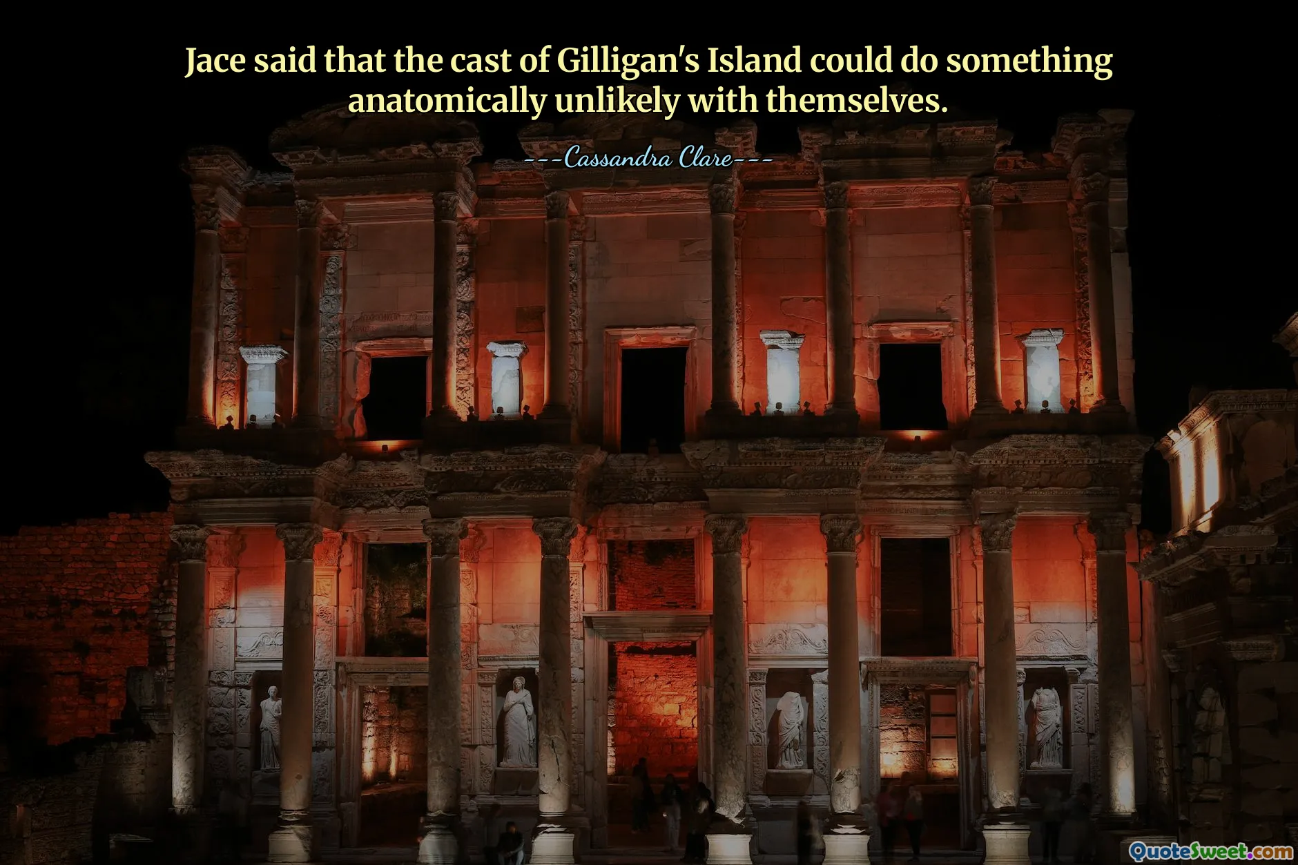 Jace said that the cast of Gilligan's Island could do something anatomically unlikely with themselves.