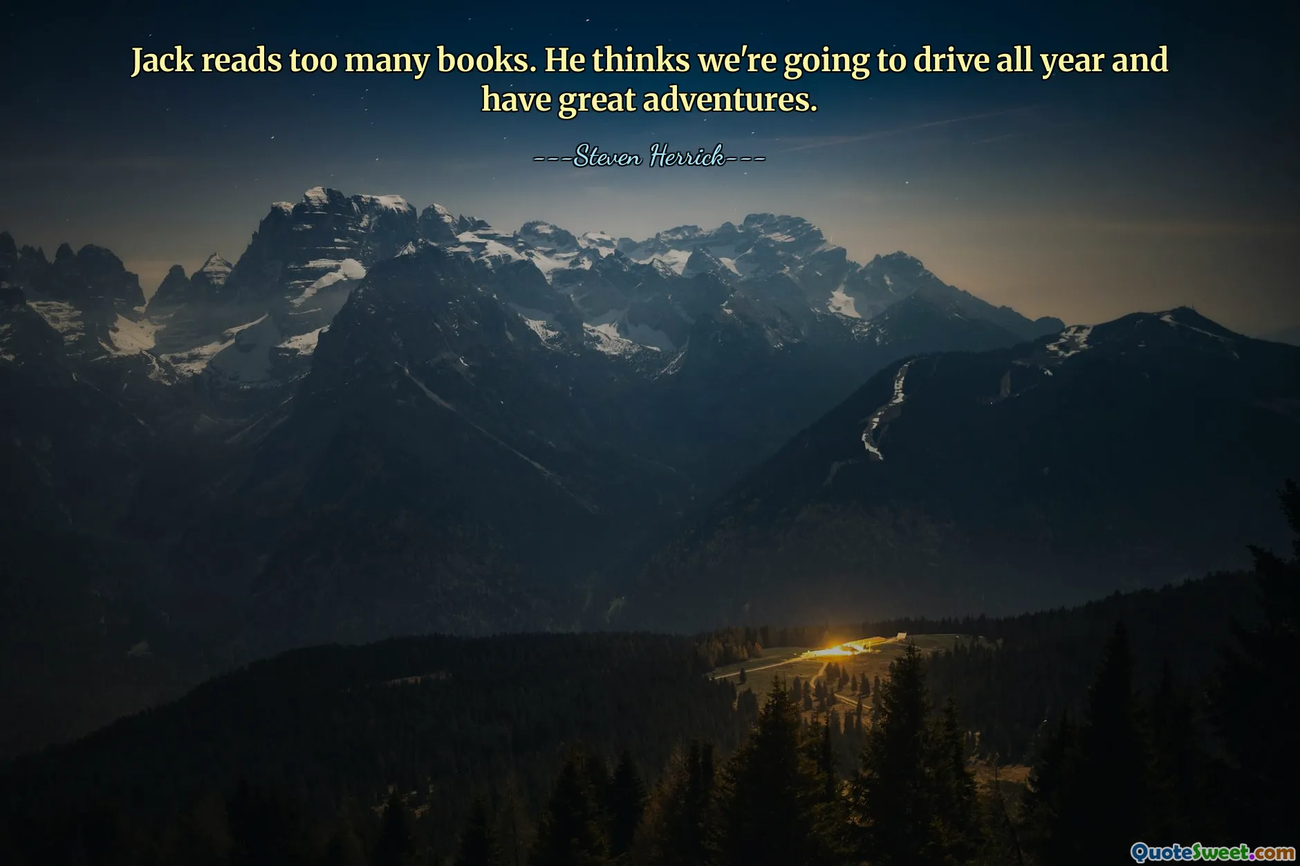 Jack reads too many books. He thinks we're going to drive all year and have great adventures.