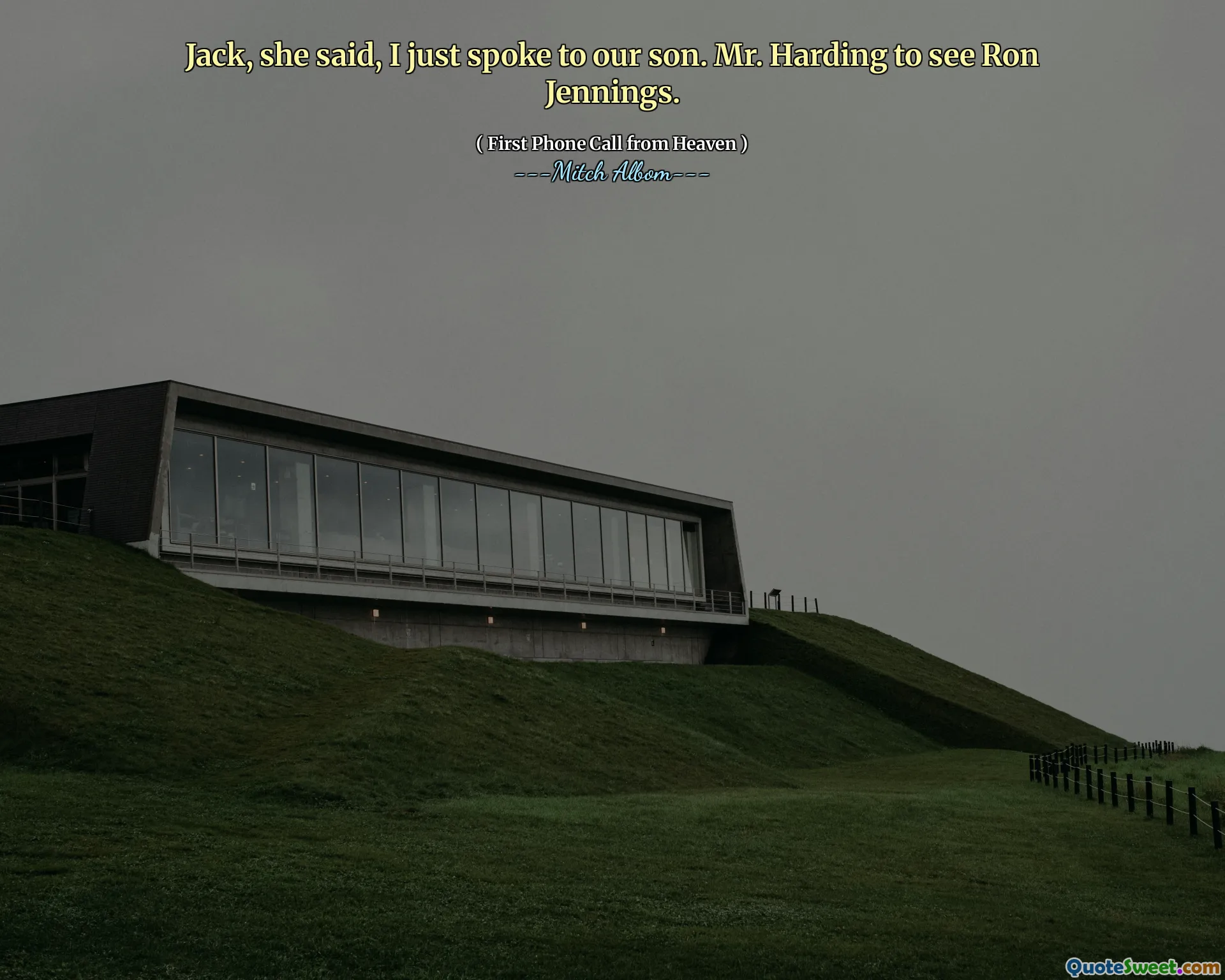 Jack, dijo, acabo de hablar con nuestro hijo. Sr. Harding para ver a Ron Jennings.