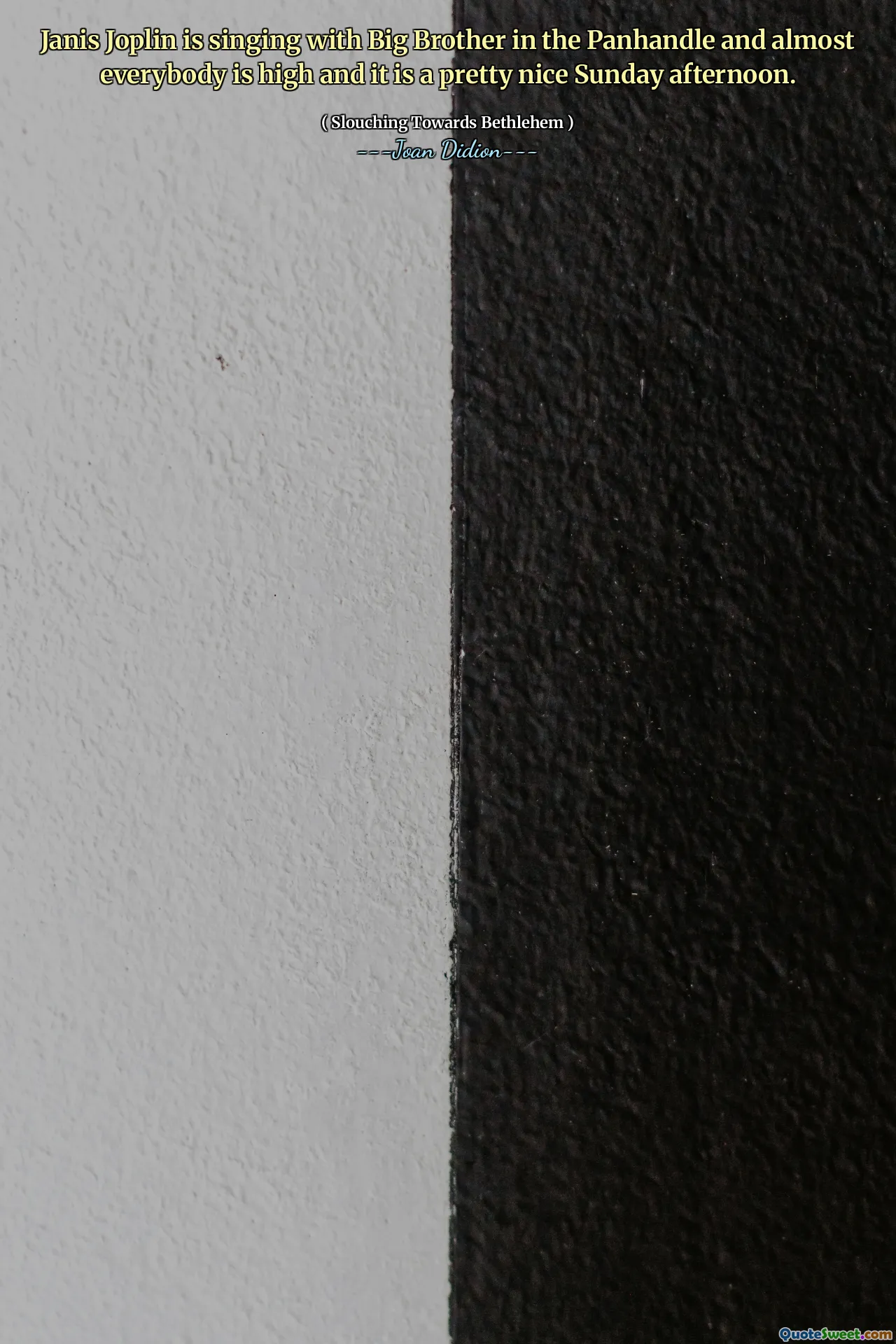 Janis Joplin is singing with Big Brother in the Panhandle and almost everybody is high and it is a pretty nice Sunday afternoon.