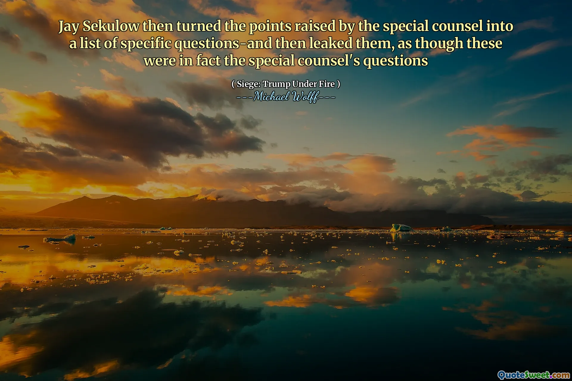 Jay Sekulow then turned the points raised by the special counsel into a list of specific questions-and then leaked them, as though these were in fact the special counsel's questions