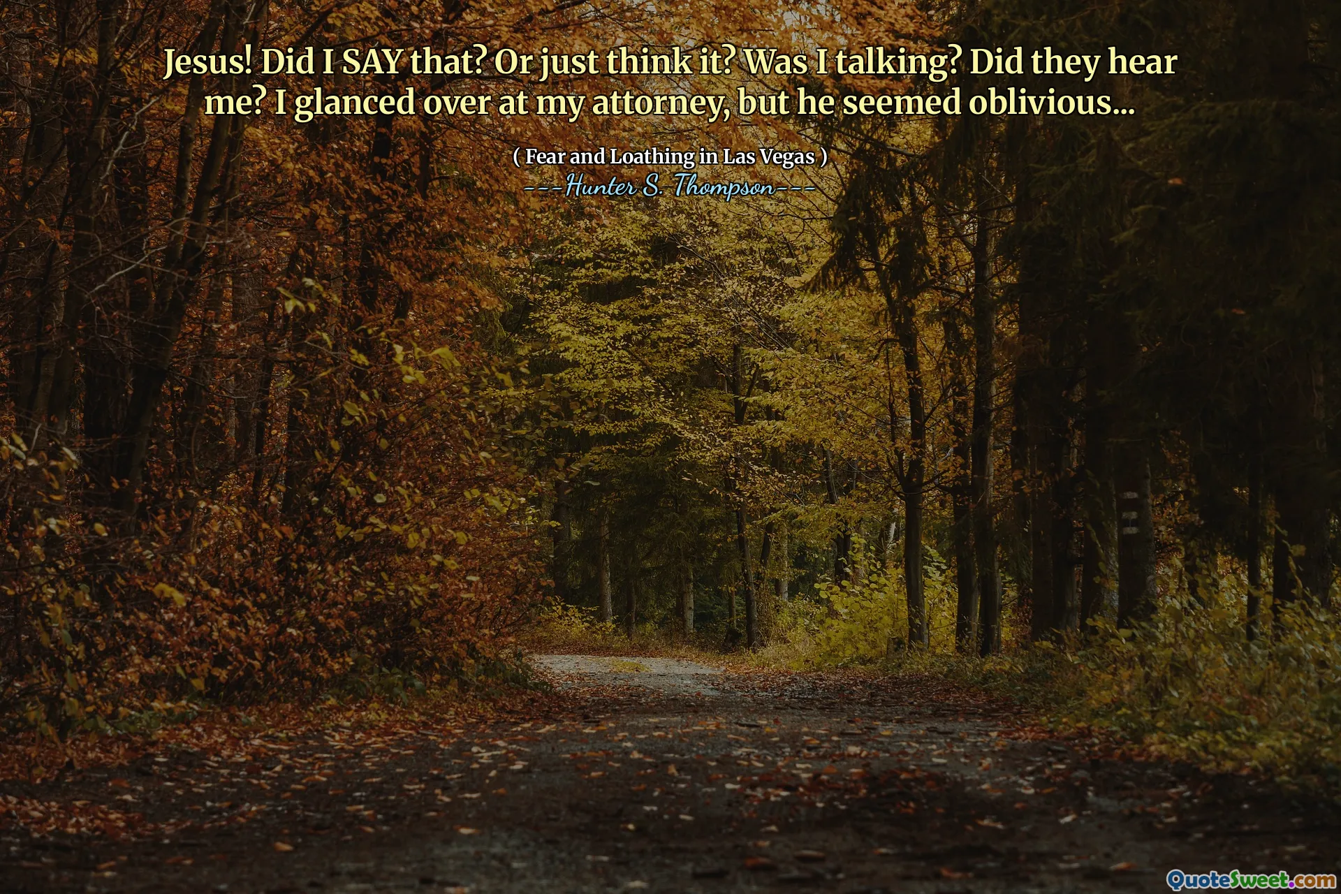 Isus! Am spus asta? Sau doar să te gândești? Vorbeam? M -au auzit? Am aruncat o privire spre avocatul meu, dar părea ignorat ...