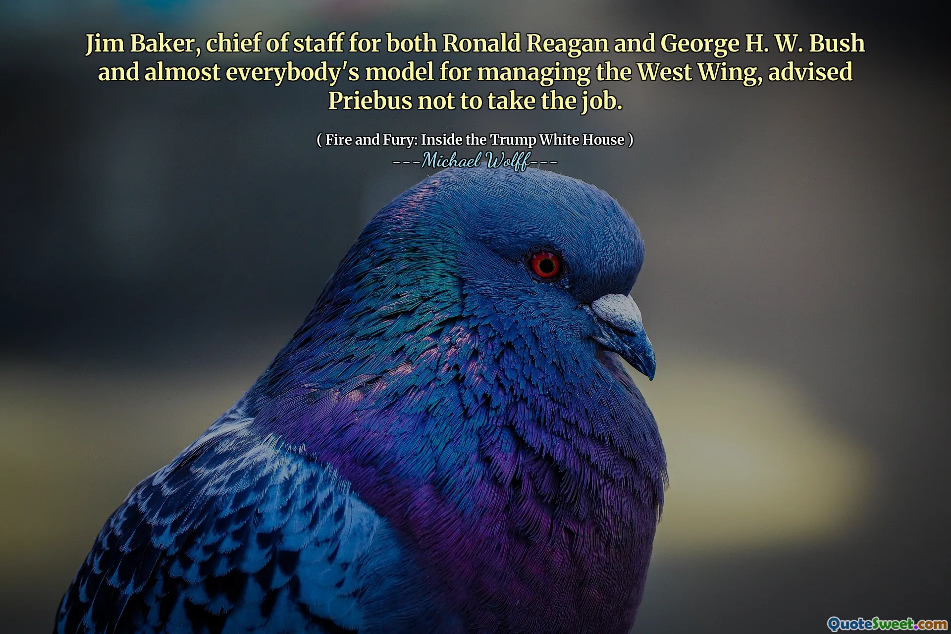 Jim Baker, chief of staff for both Ronald Reagan and George H. W. Bush and almost everybody's model for managing the West Wing, advised Priebus not to take the job.
