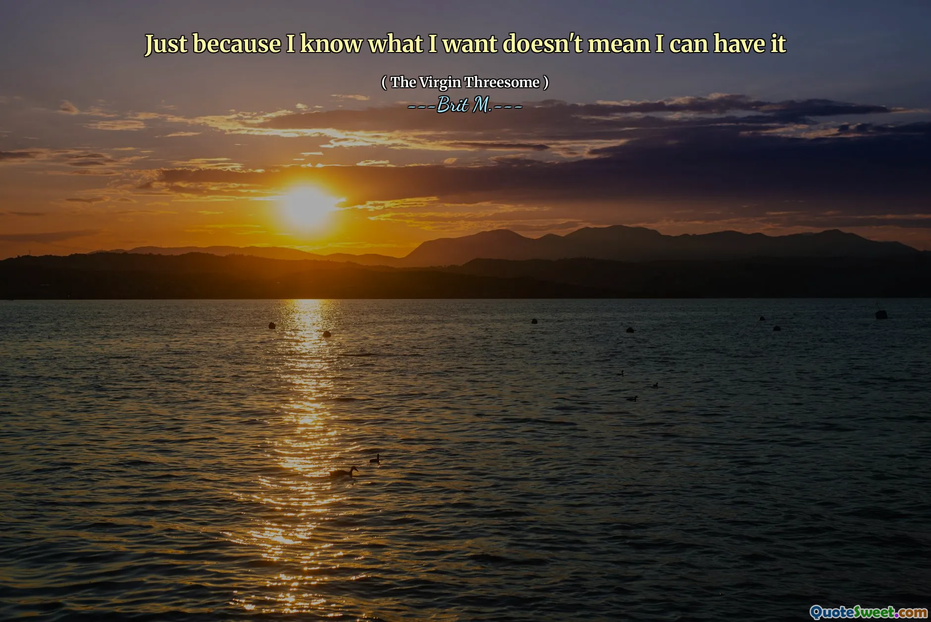 Just because I know what I want doesn't mean I can have it