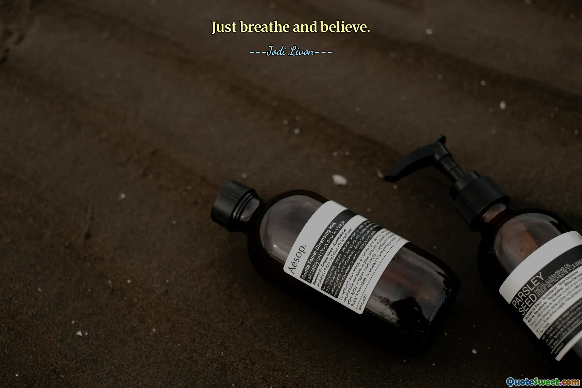 Just breathe and believe.