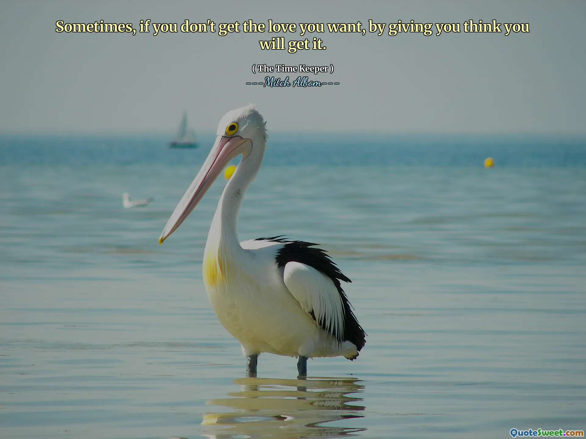 時々、あなたが望む愛を手に入れなければ、あなたがそれを手に入れると思うことによって。