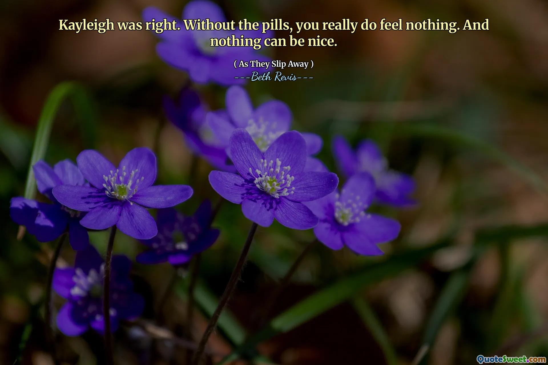 Kayleigh was right. Without the pills, you really do feel nothing. And nothing can be nice.