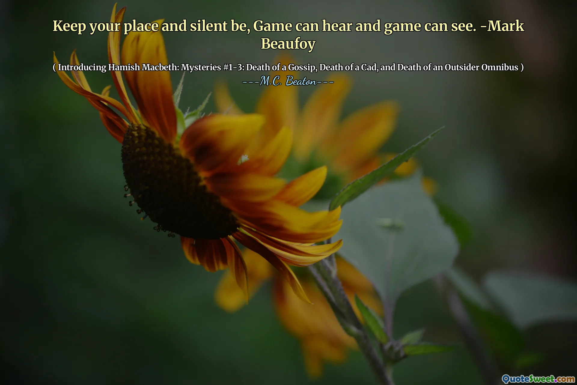 Keep your place and silent be, Game can hear and game can see. -Mark Beaufoy