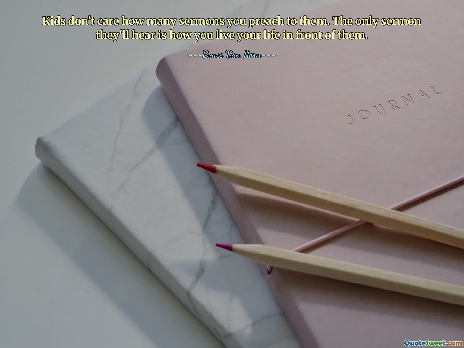 Kids don't care how many sermons you preach to them. The only sermon they'll hear is how you live your life in front of them.