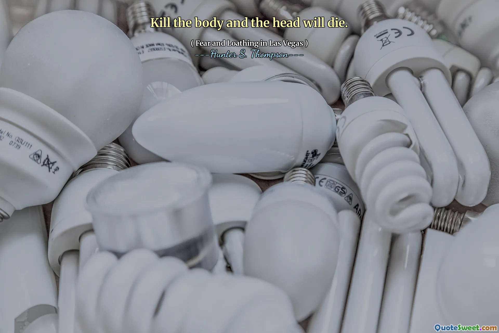 शरीर को मार डालो और सिर मर जाएगा।