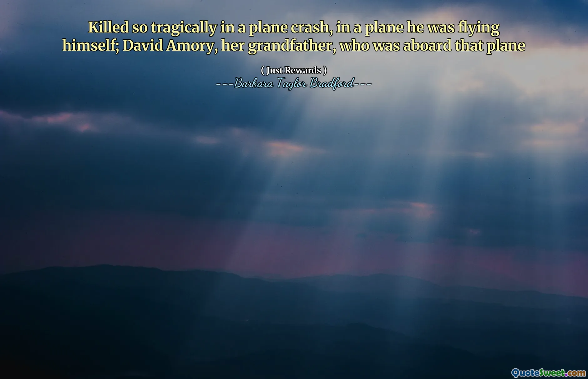 Killed so tragically in a plane crash, in a plane he was flying himself; David Amory, her grandfather, who was aboard that plane