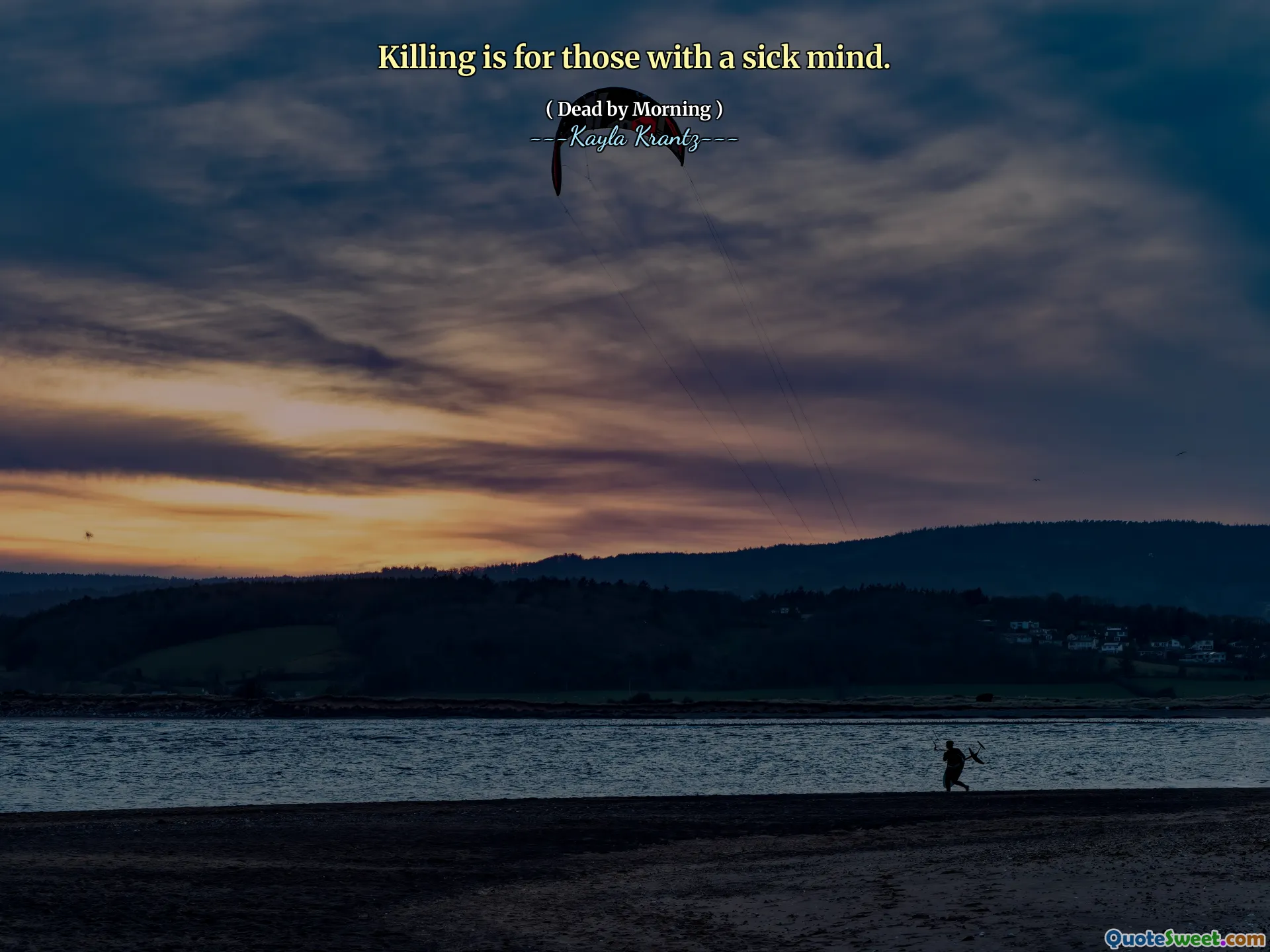 Killing is for those with a sick mind.