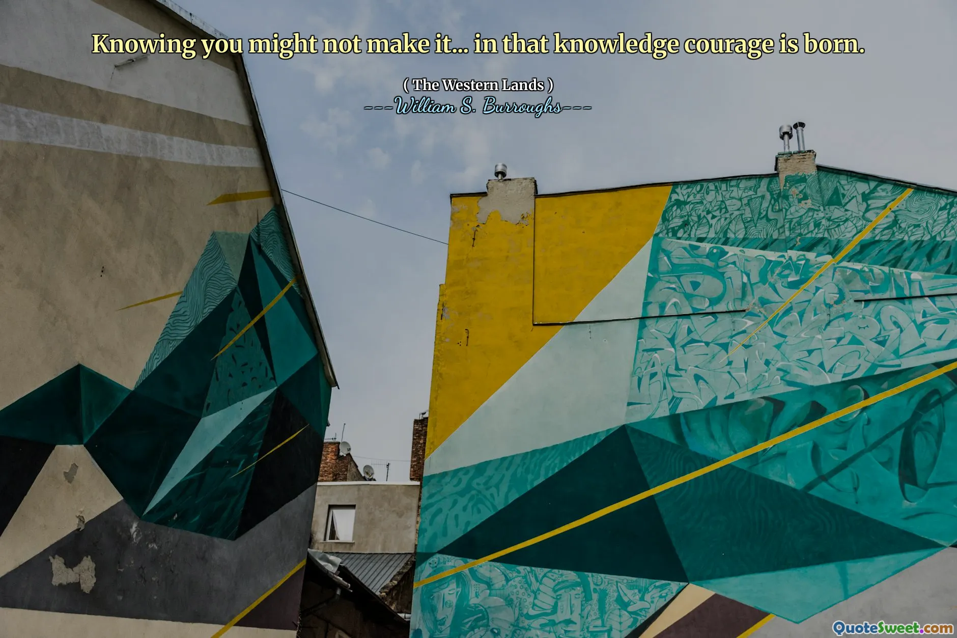 Bunu yapamayacağınızı bilmek ... bu bilgi cesaretinde doğar.