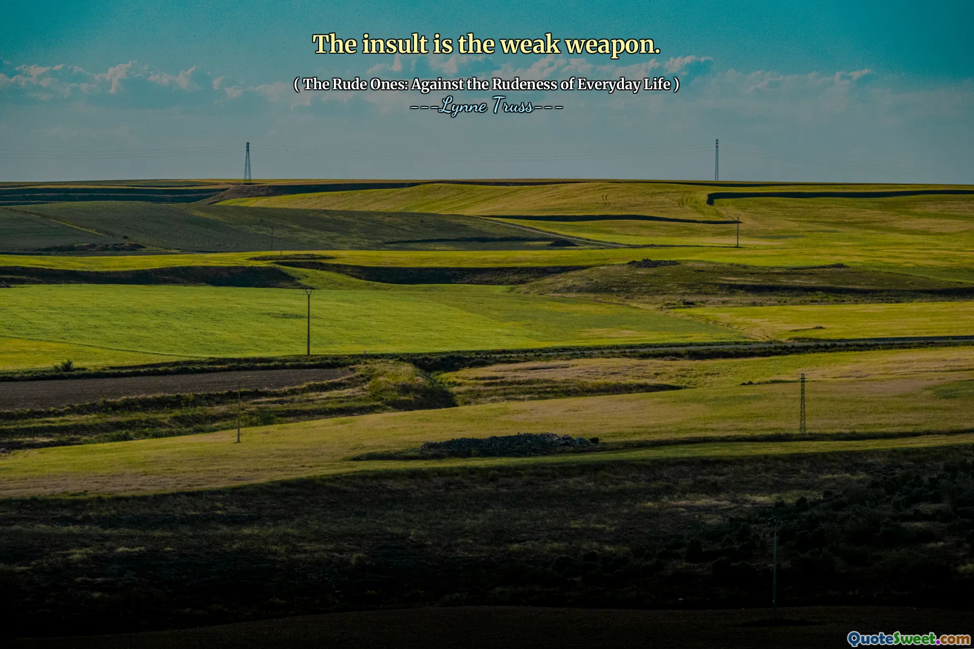 The insult is the weak weapon.