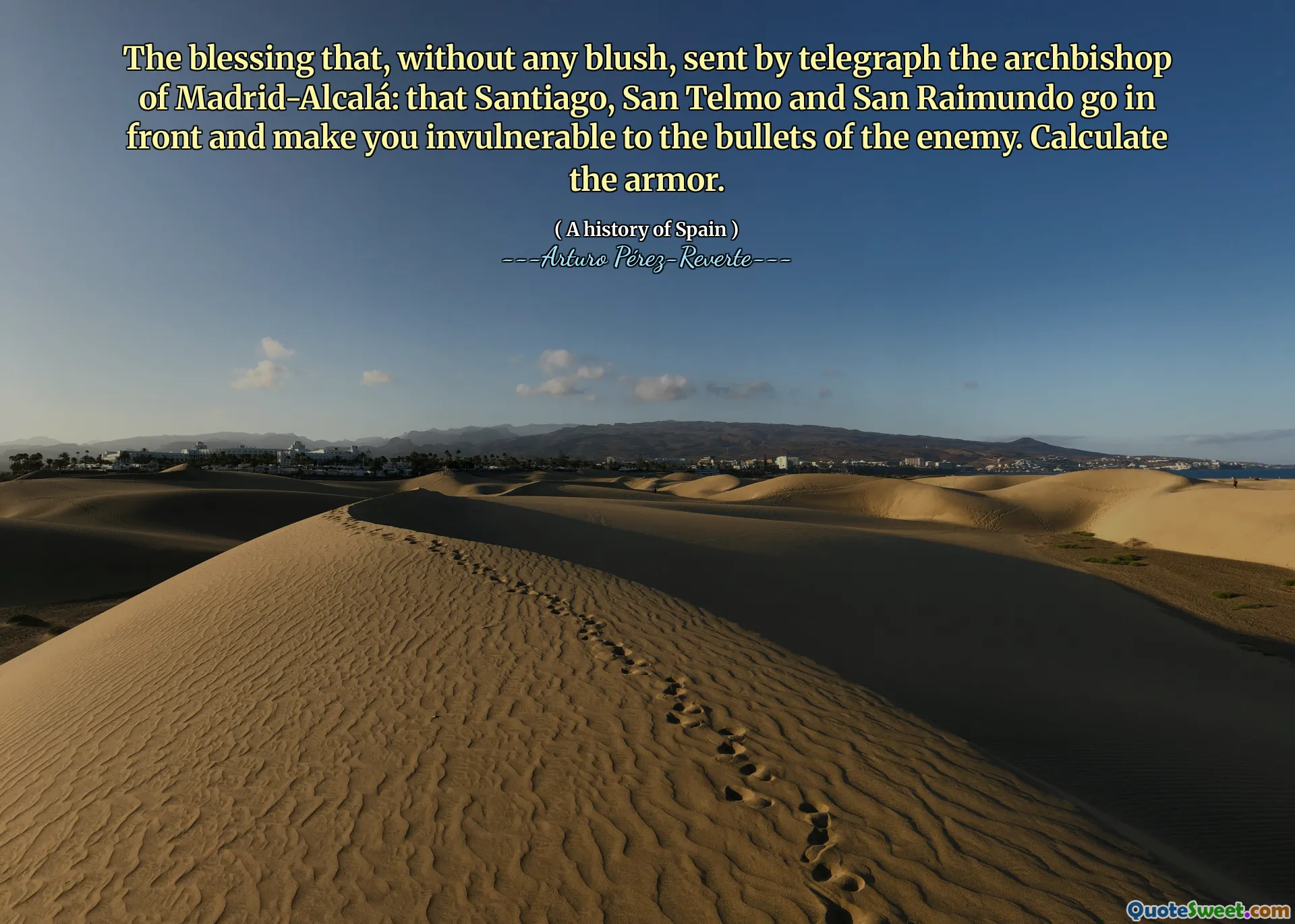 The blessing that, without any blush, sent by telegraph the archbishop of Madrid-Alcalá: that Santiago, San Telmo and San Raimundo go in front and make you invulnerable to the bullets of the enemy. Calculate the armor.