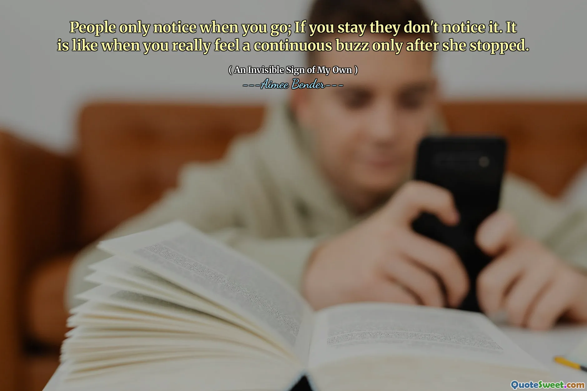 人们只会注意到你去时；如果您留下来，他们不会注意到它。就像当您停下来后，您真正感到连续的嗡嗡声一样。