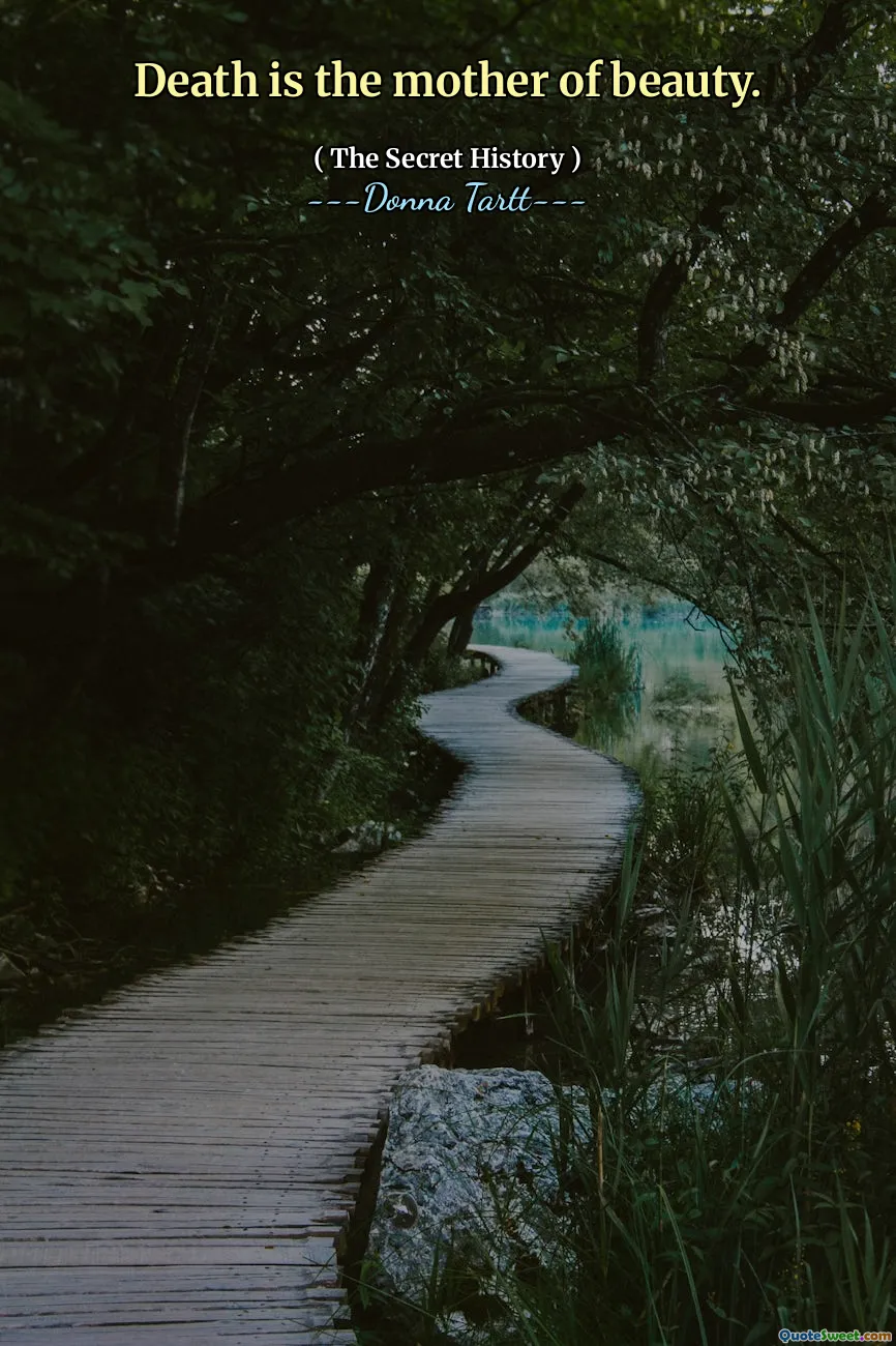 Death is the mother of beauty.