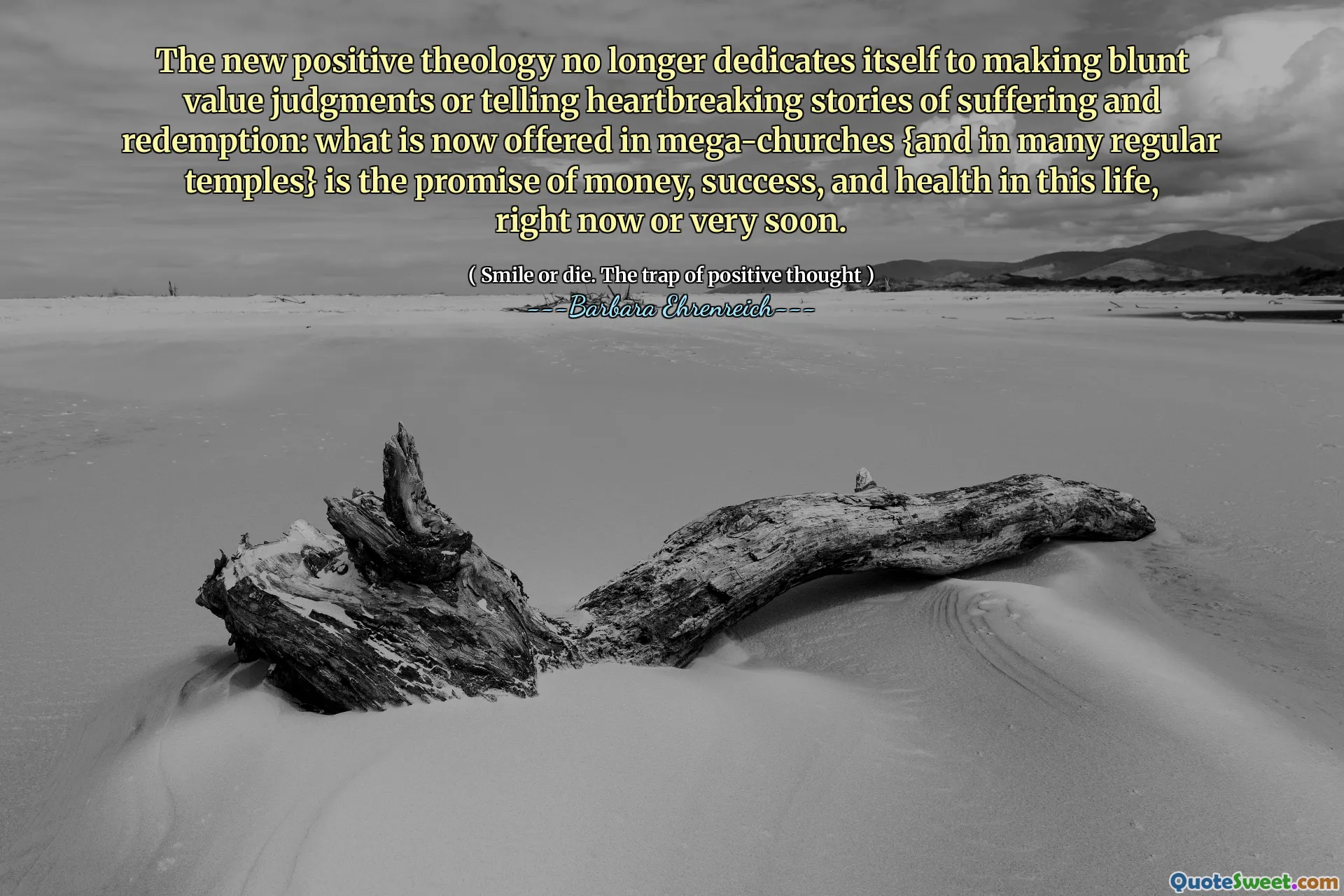 The new positive theology no longer dedicates itself to making blunt value judgments or telling heartbreaking stories of suffering and redemption: what is now offered in mega-churches {and in many regular temples} is the promise of money, success, and health in this life, right now or very soon.