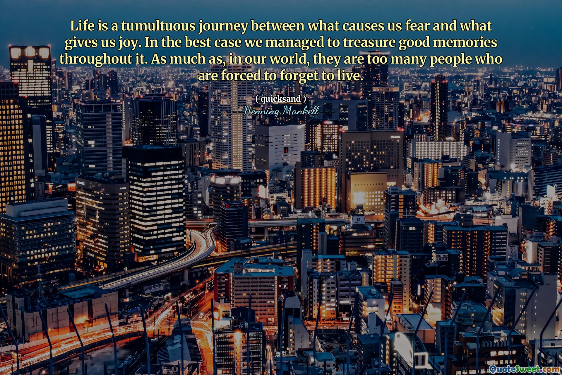 Life is a tumultuous journey between what causes us fear and what gives us joy. In the best case we managed to treasure good memories throughout it. As much as, in our world, they are too many people who are forced to forget to live.