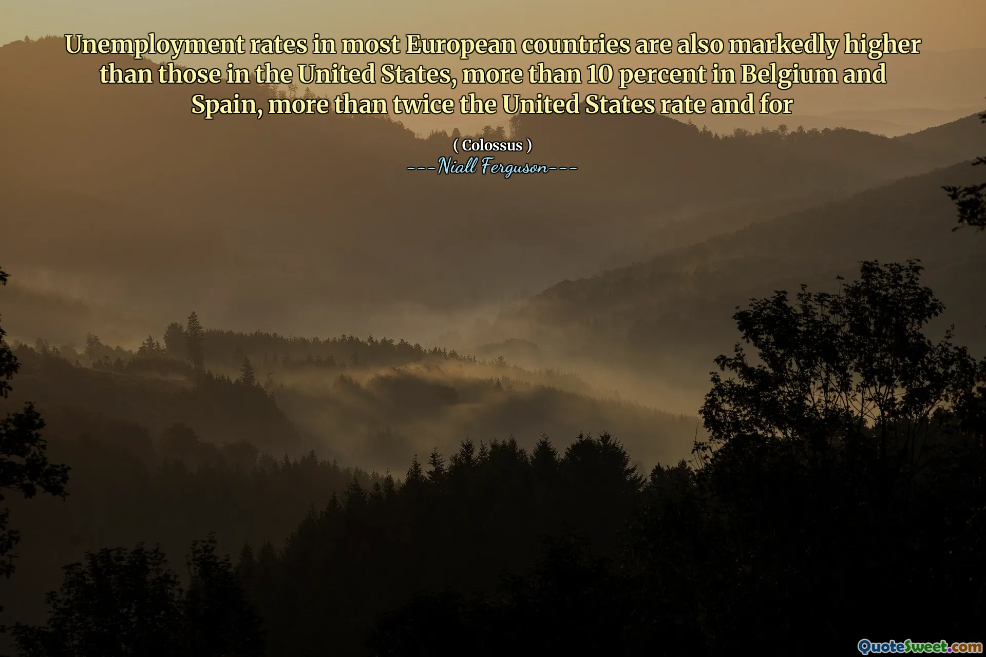 Unemployment rates in most European countries are also markedly higher than those in the United States, more than 10 percent in Belgium and Spain, more than twice the United States rate and for