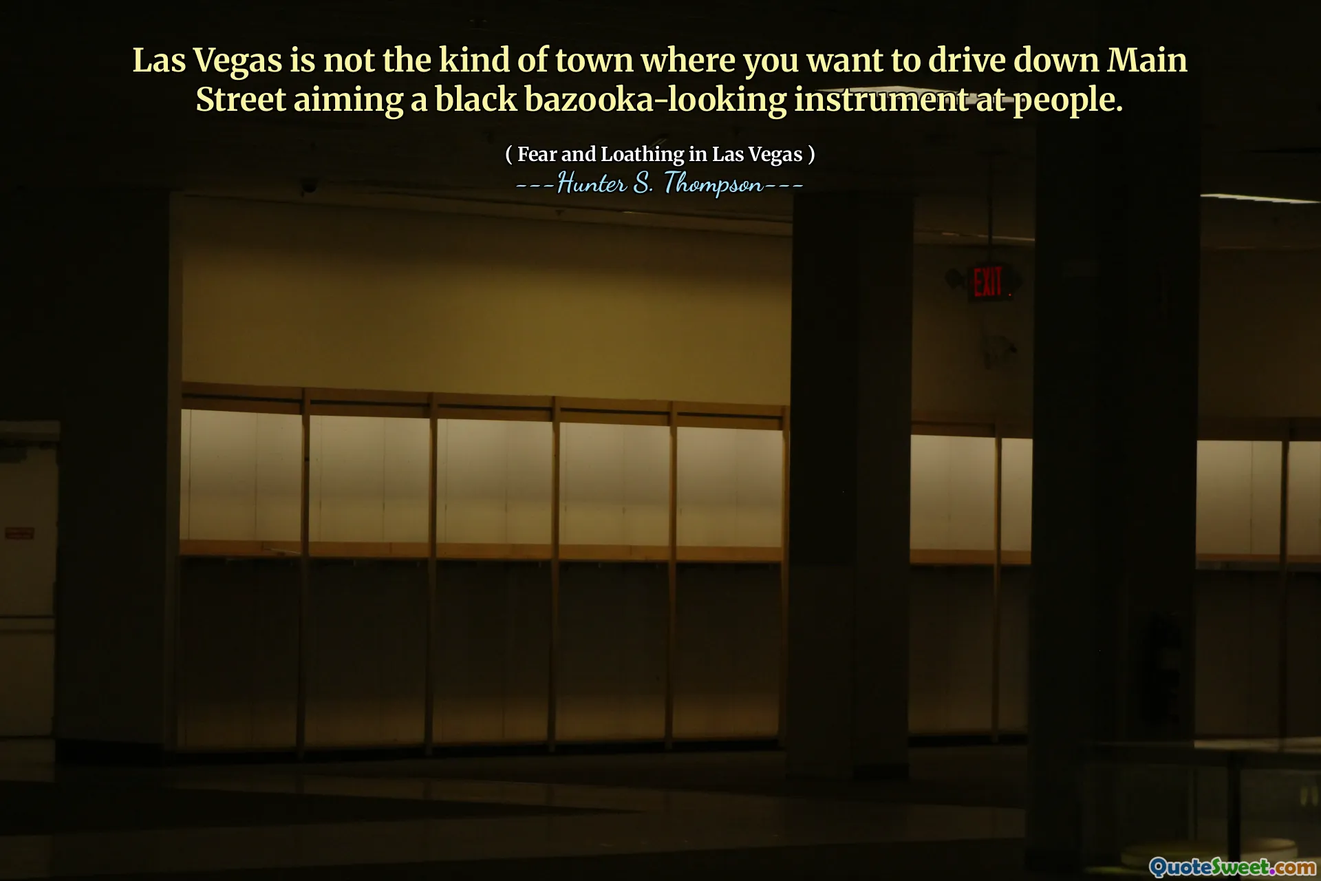 Las Vegas is not the kind of town where you want to drive down Main Street aiming a black bazooka-looking instrument at people.