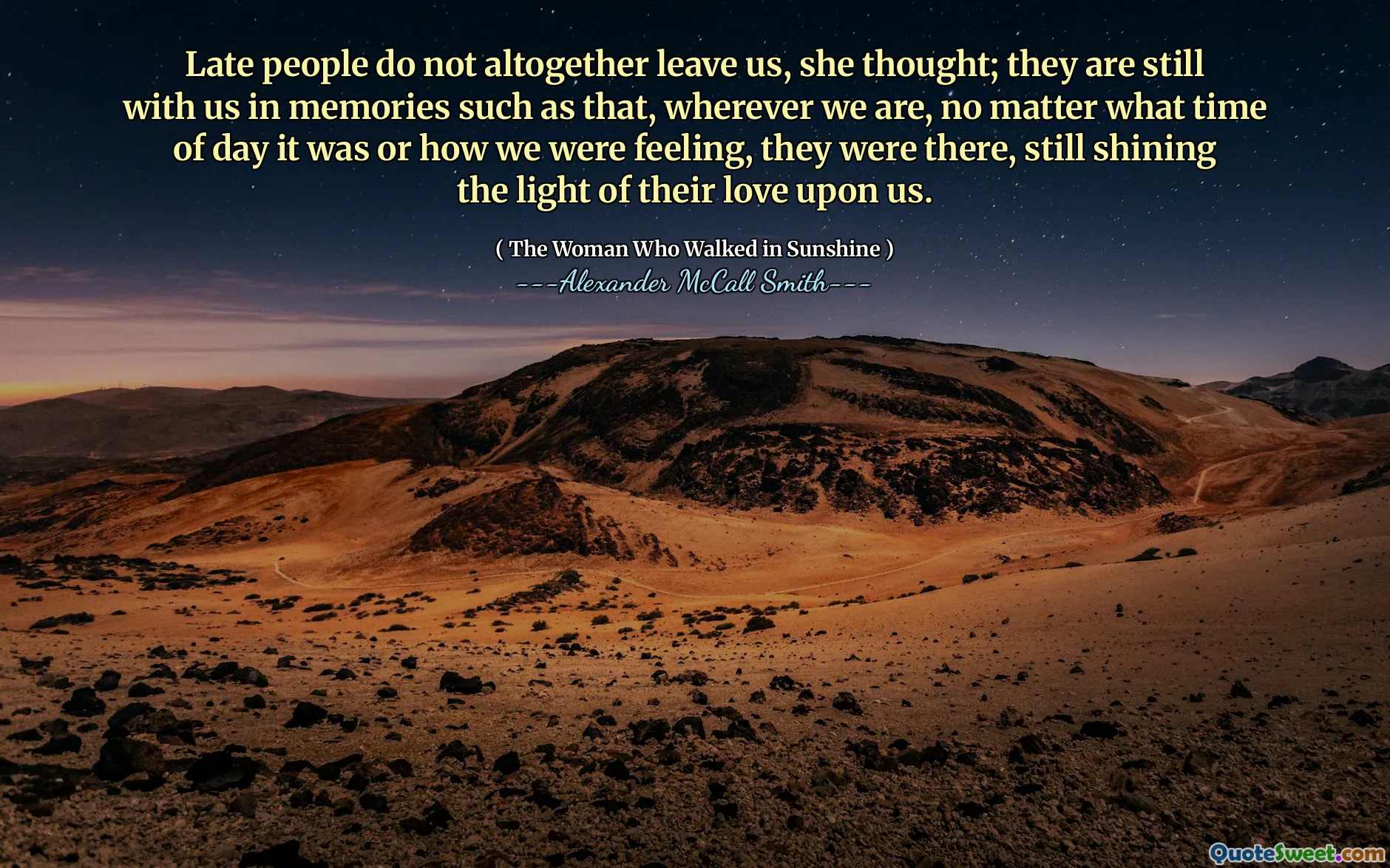 Sena människor lämnar oss inte helt, tänkte hon; De är fortfarande med oss ​​i minnen som det, var vi än är, oavsett vilken tid på dagen det var eller hur vi kände, de var där, lyser fortfarande ljuset från deras kärlek på oss.