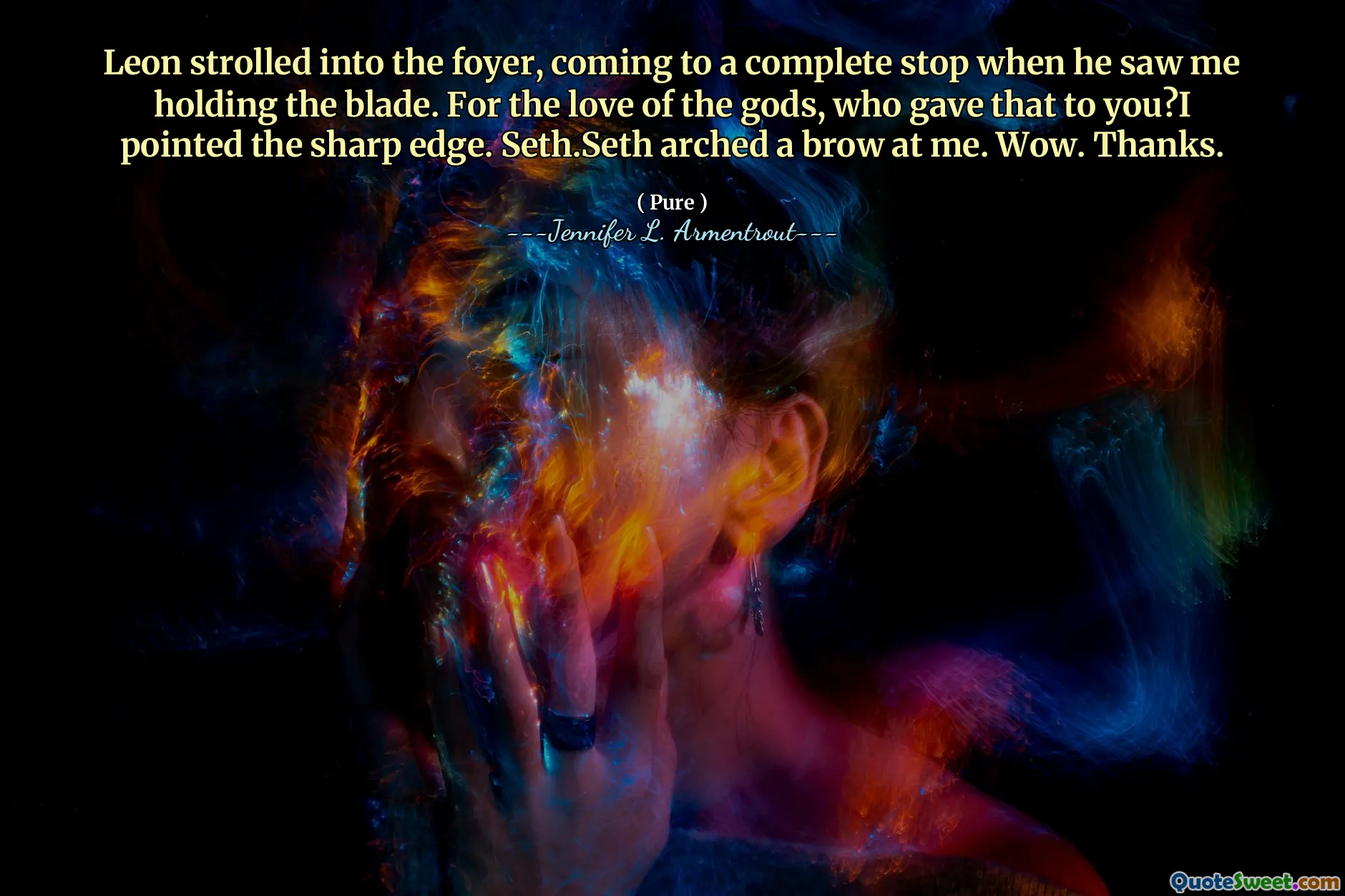 Leon strolled into the foyer, coming to a complete stop when he saw me holding the blade. For the love of the gods, who gave that to you?I pointed the sharp edge. Seth.Seth arched a brow at me. Wow. Thanks.