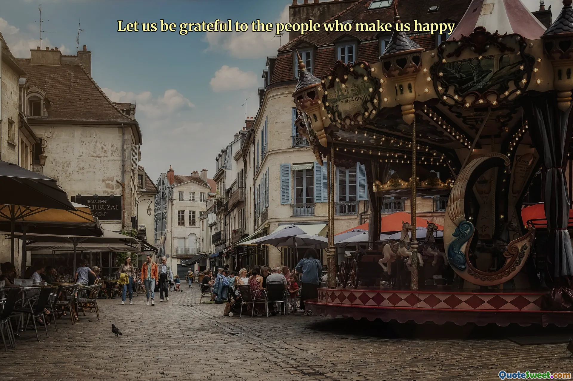 Let us be grateful to the people who make us happy