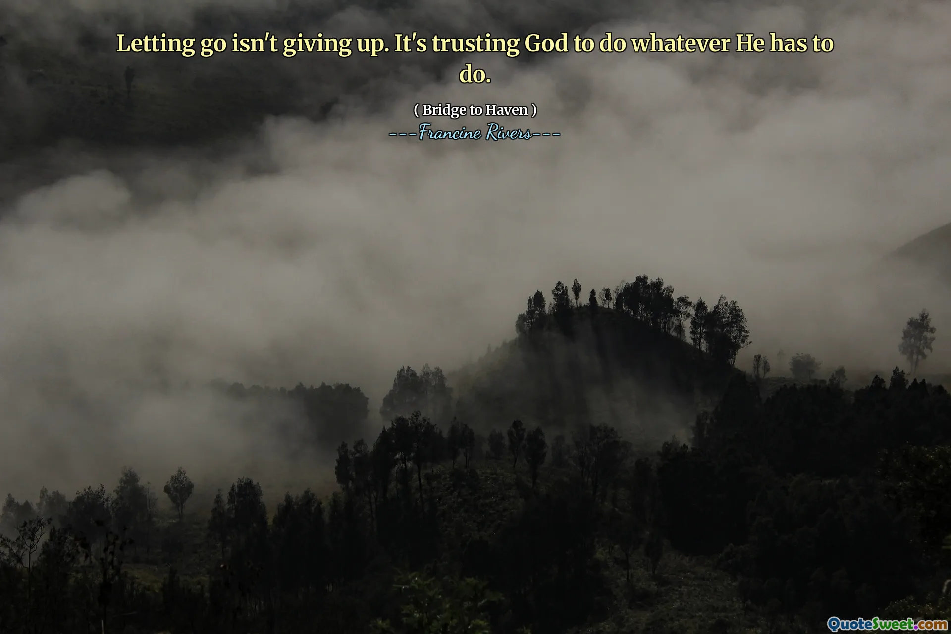 Letting go isn't giving up. It's trusting God to do whatever He has to do.