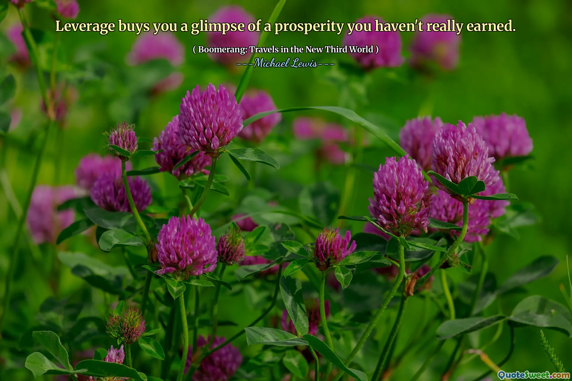 Leverage buys you a glimpse of a prosperity you haven't really earned.