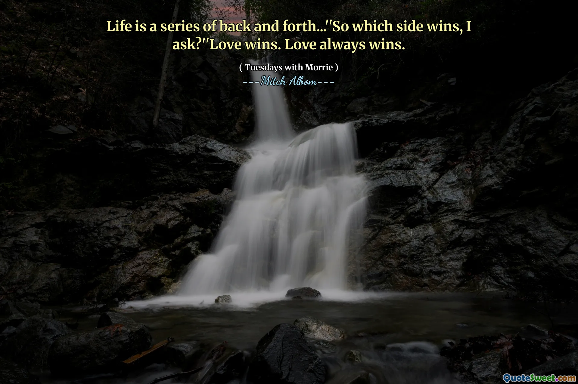 Life is a series of back and forth...''So which side wins, I ask?''Love wins. Love always wins.