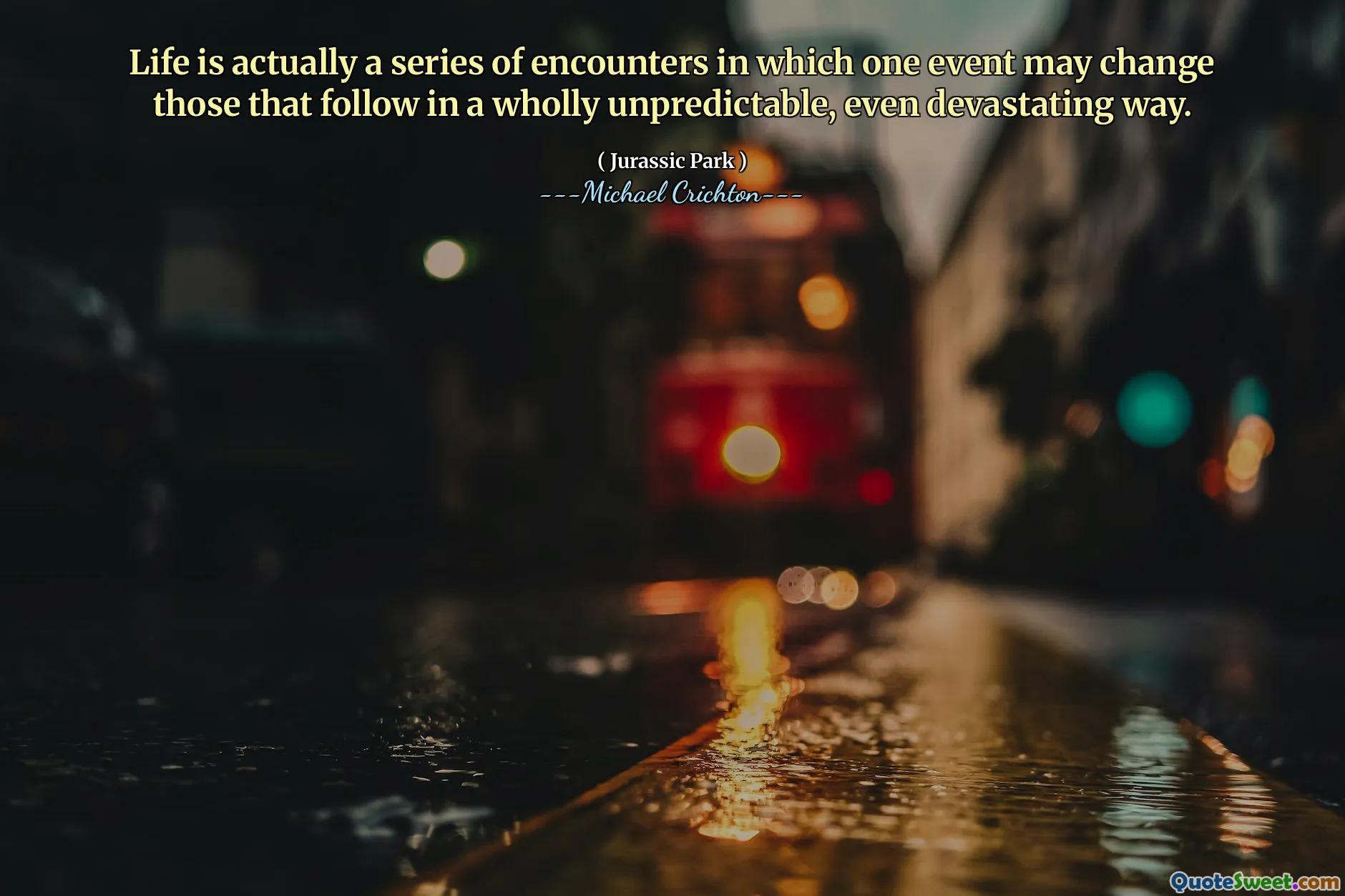 Życie to właściwie seria spotkań, w których jedno wydarzenie może zmienić te, które następują w całkowicie nieprzewidywalny, a nawet niszczycielski sposób.