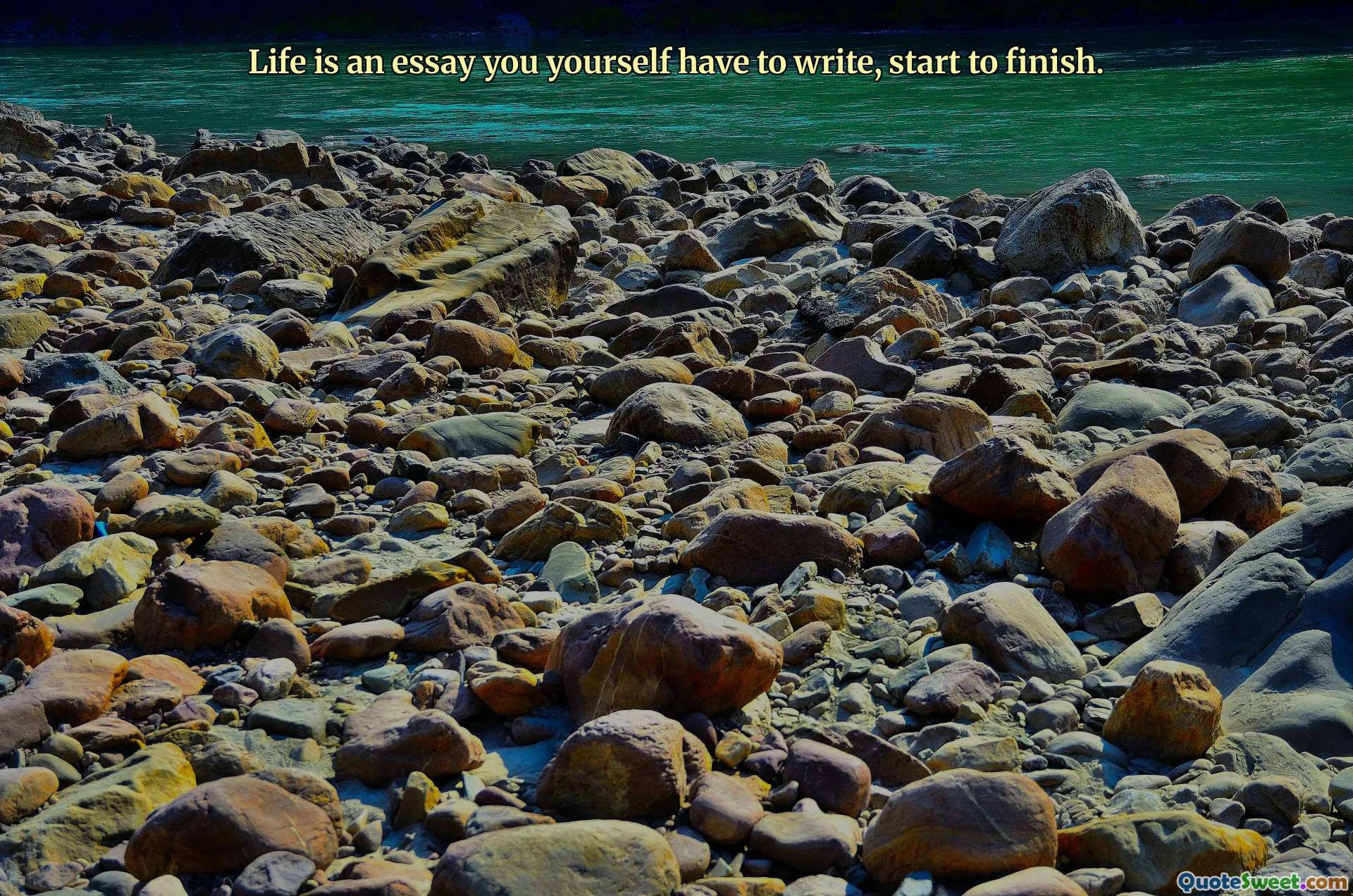 Life is an essay you yourself have to write, start to finish.